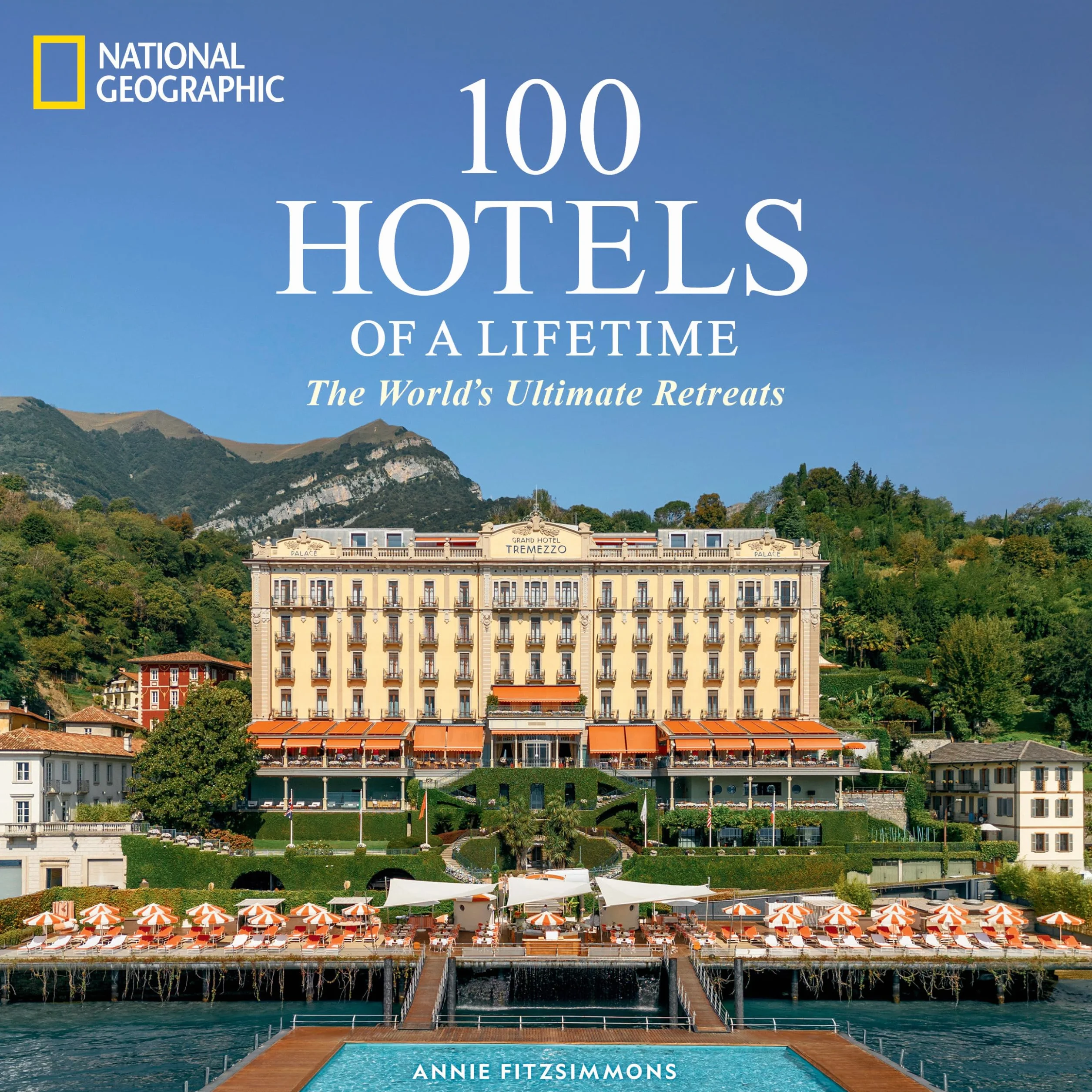 100 Hotels of a Lifetime: The World's Ultimate Retreats