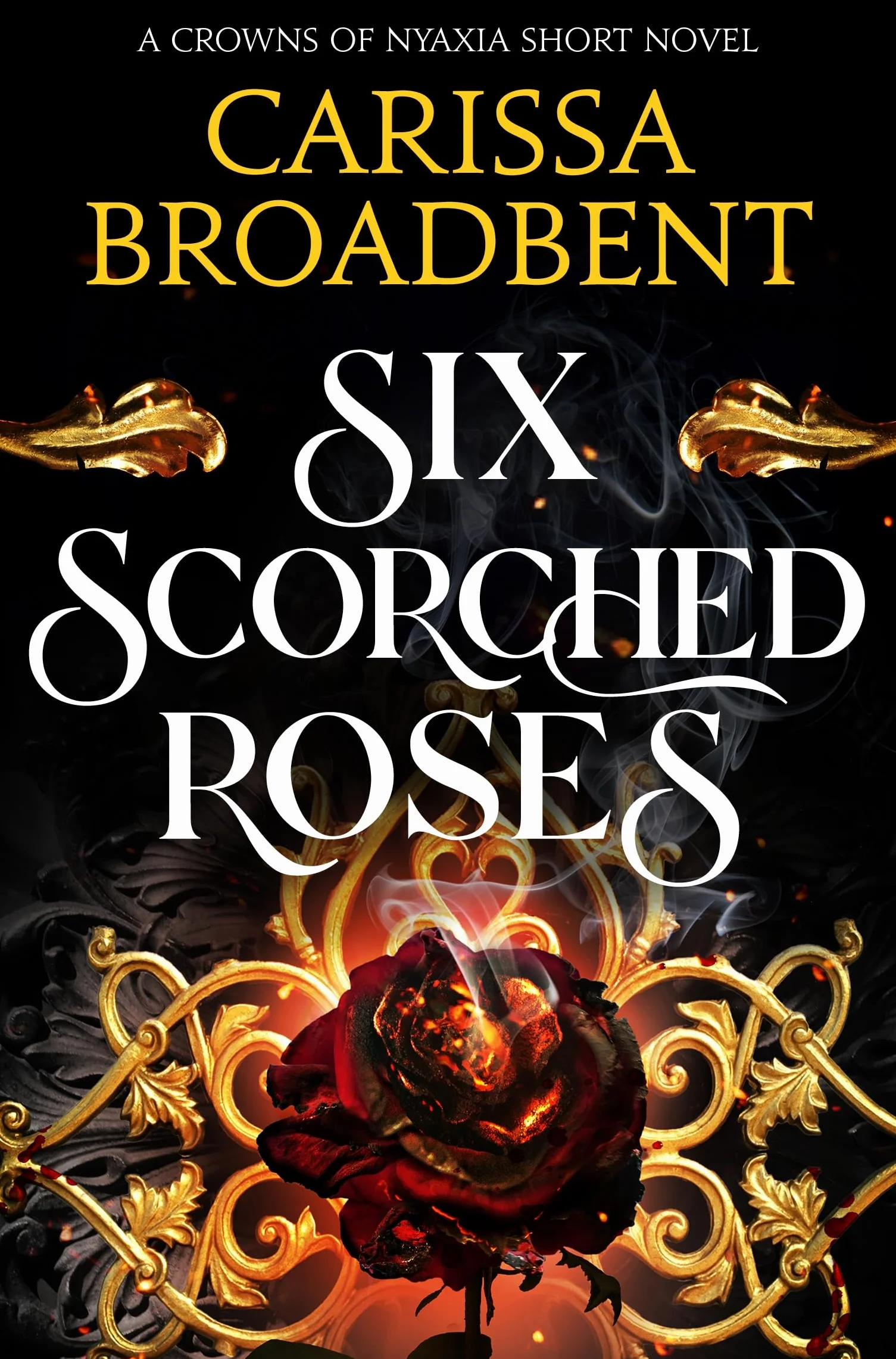 Six Scorched Roses Carissa Broadbent