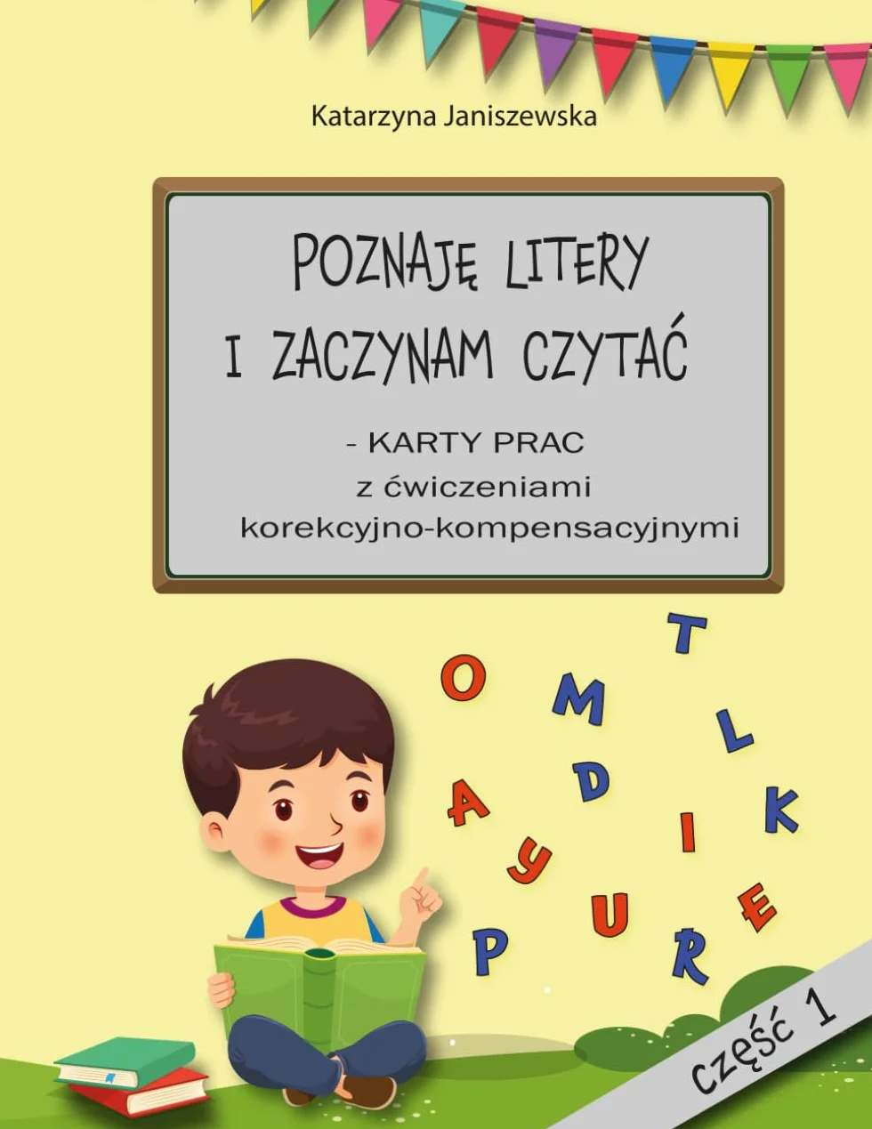 Poznaję Litery i Zaczynam Czytać | Karty Prac z Ćwiczeniami Korekcyjno - Kompensacyjnymi | Klasy 0-2 | Część 1