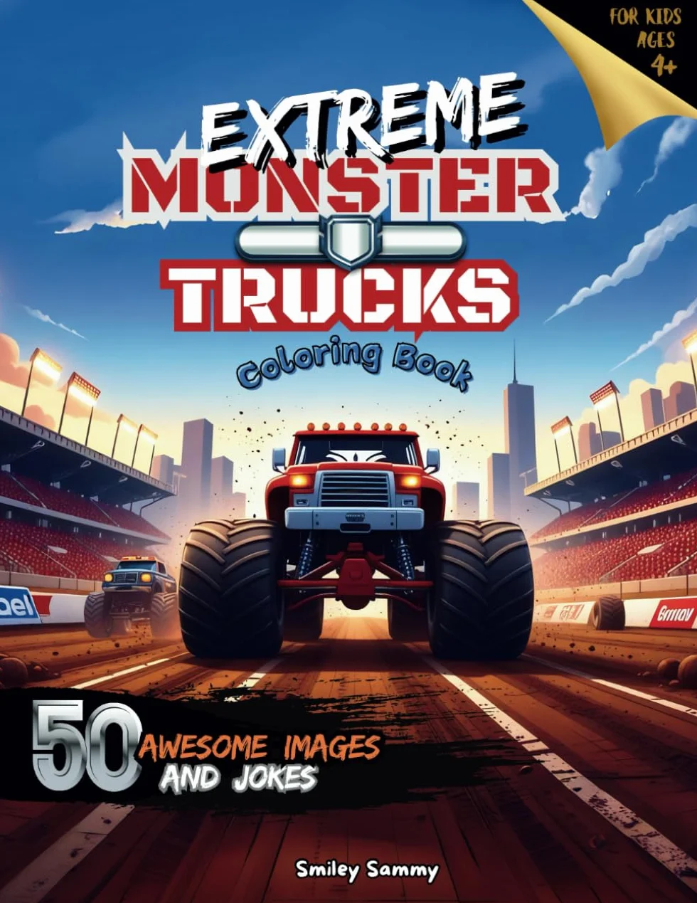 Extreme Monster Trucks Coloring Book for kids: 50 awesome full page original illustrations and hilarious Monster truck jokes for boys and girls ages 4 + , teens, and adults
