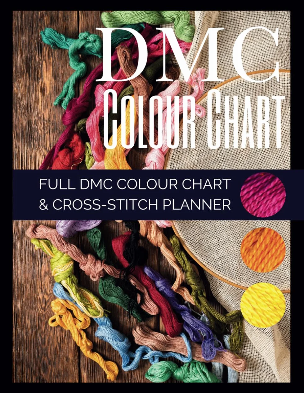 DMC Colour Chart Full Cross-Stitch Planner: Named & Numbered Floss Threads for Colour Matching