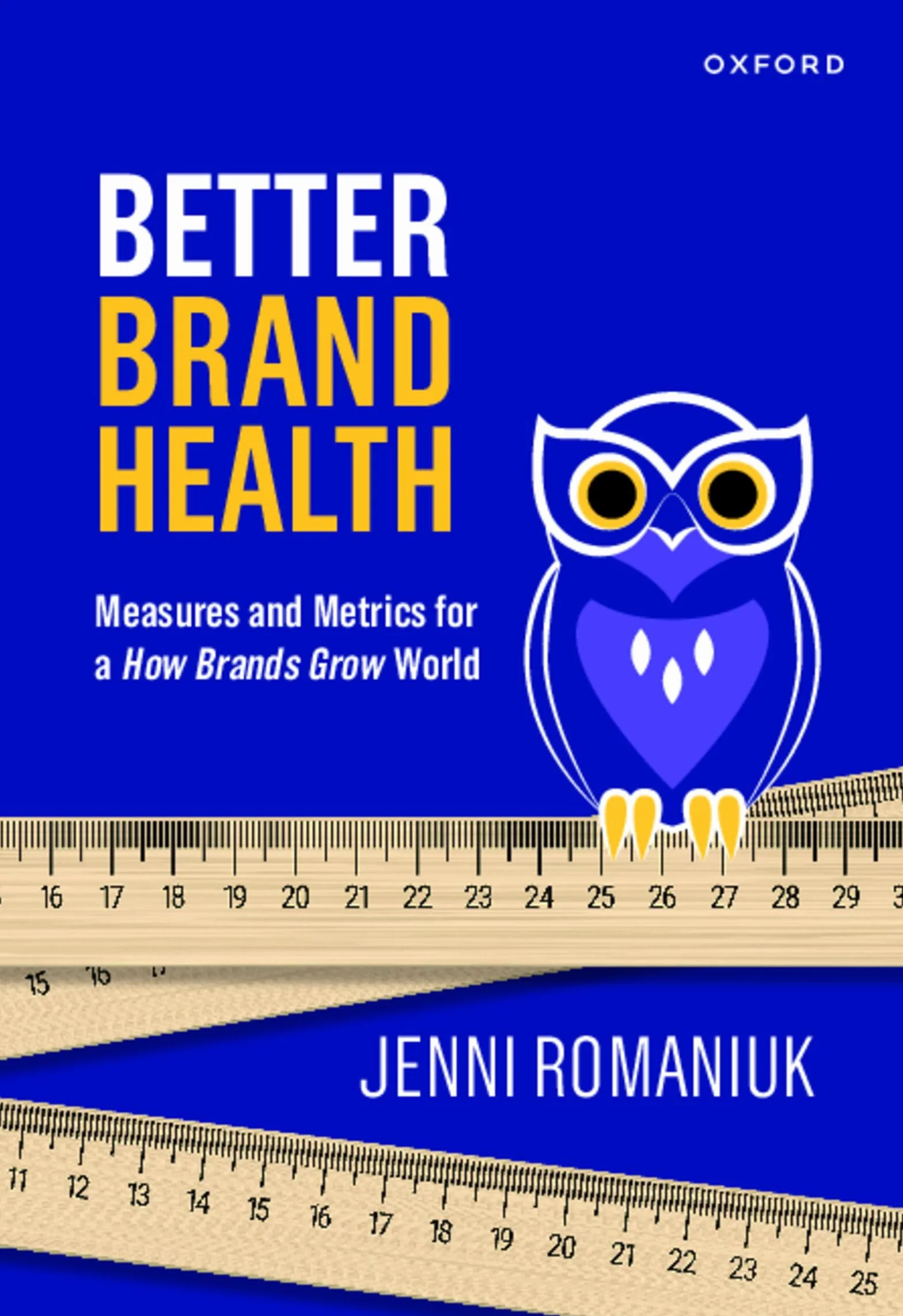Better Brand Health: Measures and Metrics for a How Brands Grow World