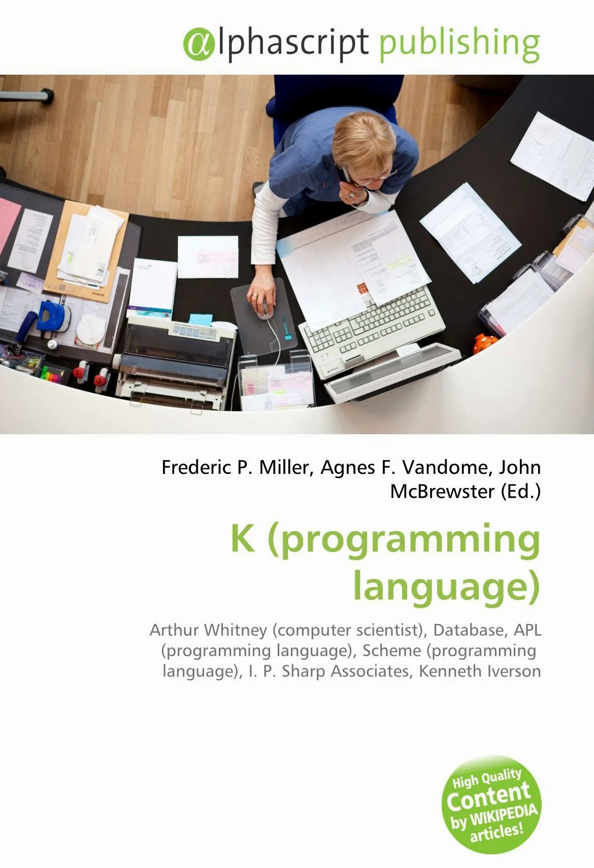 K (programming language): Arthur Whitney (computer scientist), Database, APL (programming language), Scheme (programming language), I. P. Sharp Associates, Kenneth Iverson