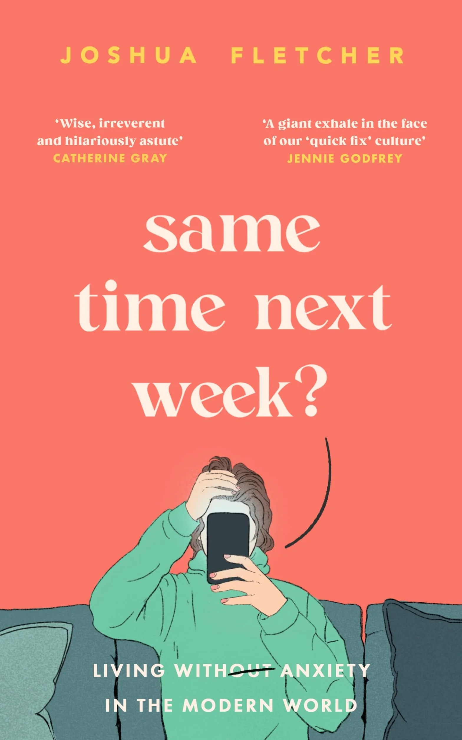 Same Time Next Week?: Living with anxiety in the modern world