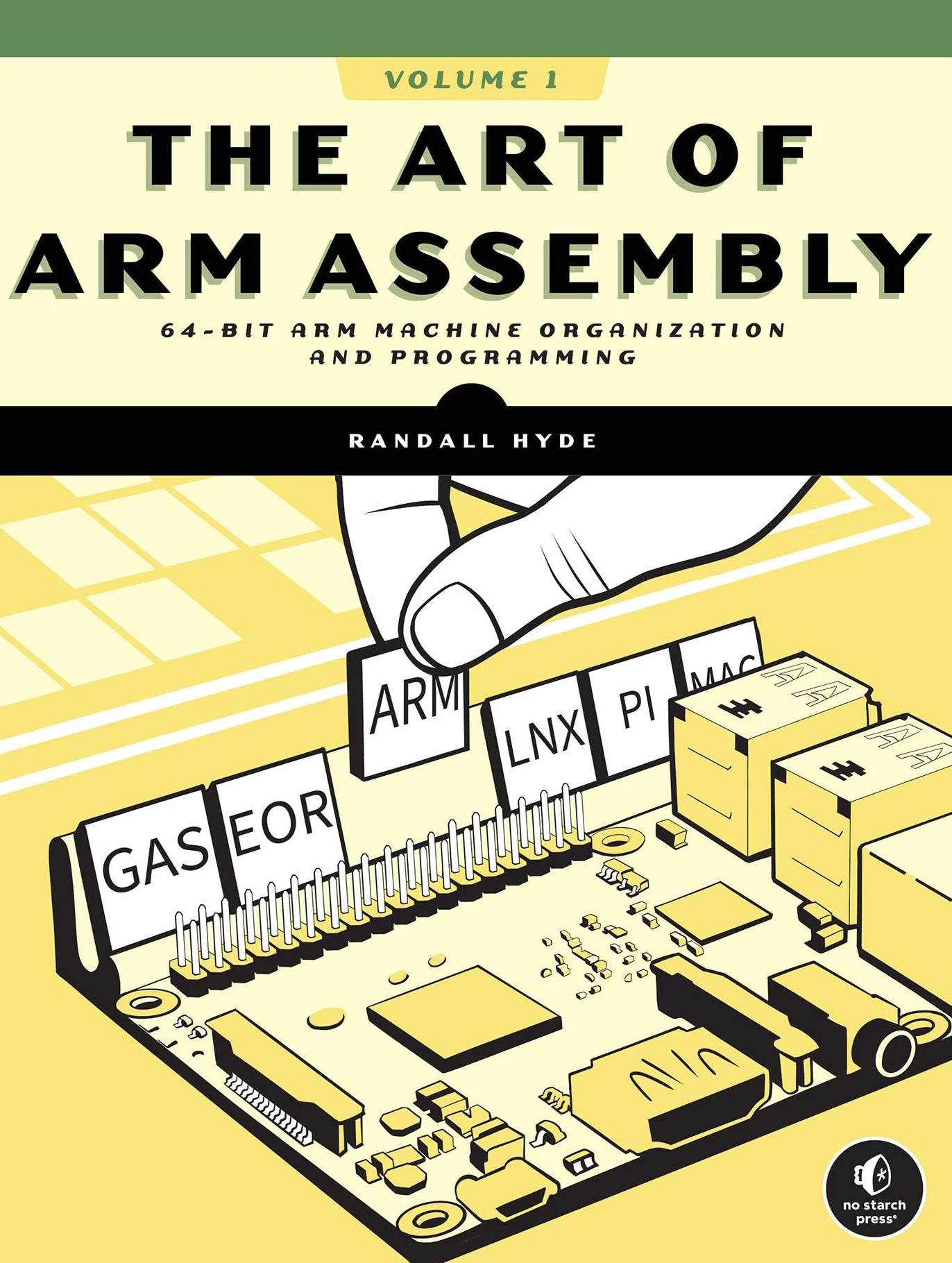 The Art of ARM Assembly: 64-Bit Arm Machine Organization and Programming