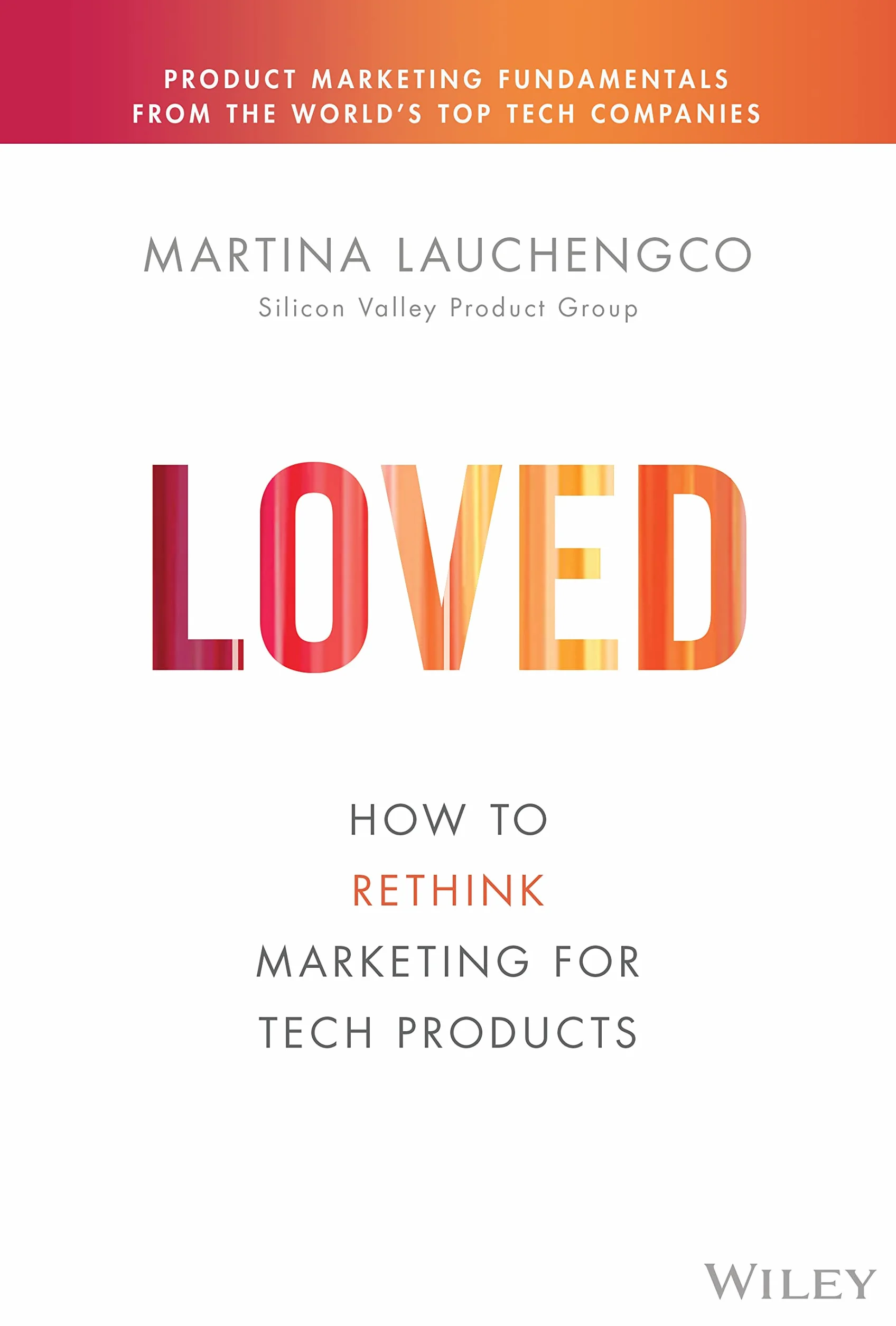 Loved: How to Rethink Marketing for Tech Products