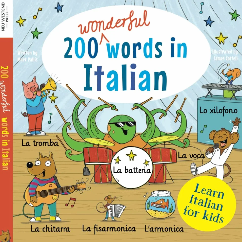 Learn Italian for kids: 200 wonderful words in Italian: First bilingual Italian English word book for children to see, say and play! Clothes, colours, food, transport, phrases and more!