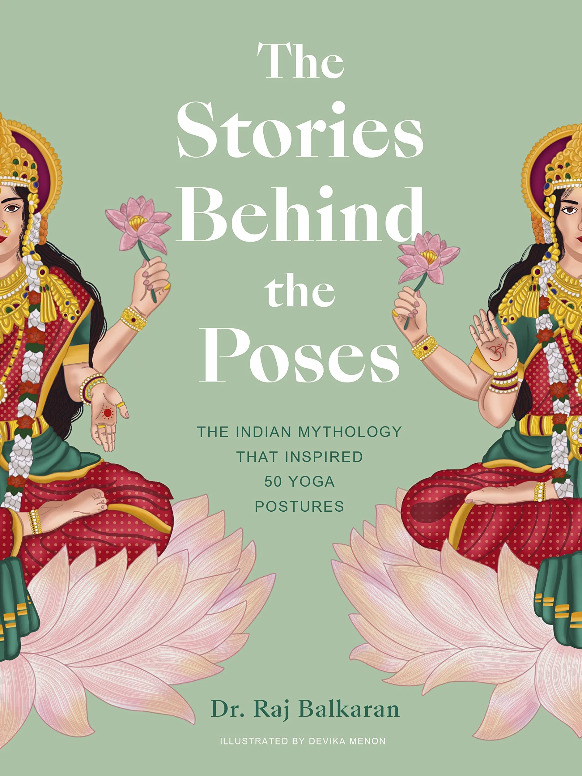 The Stories Behind the Poses: The Indian Mythology That Inspired 50 Yoga Postures