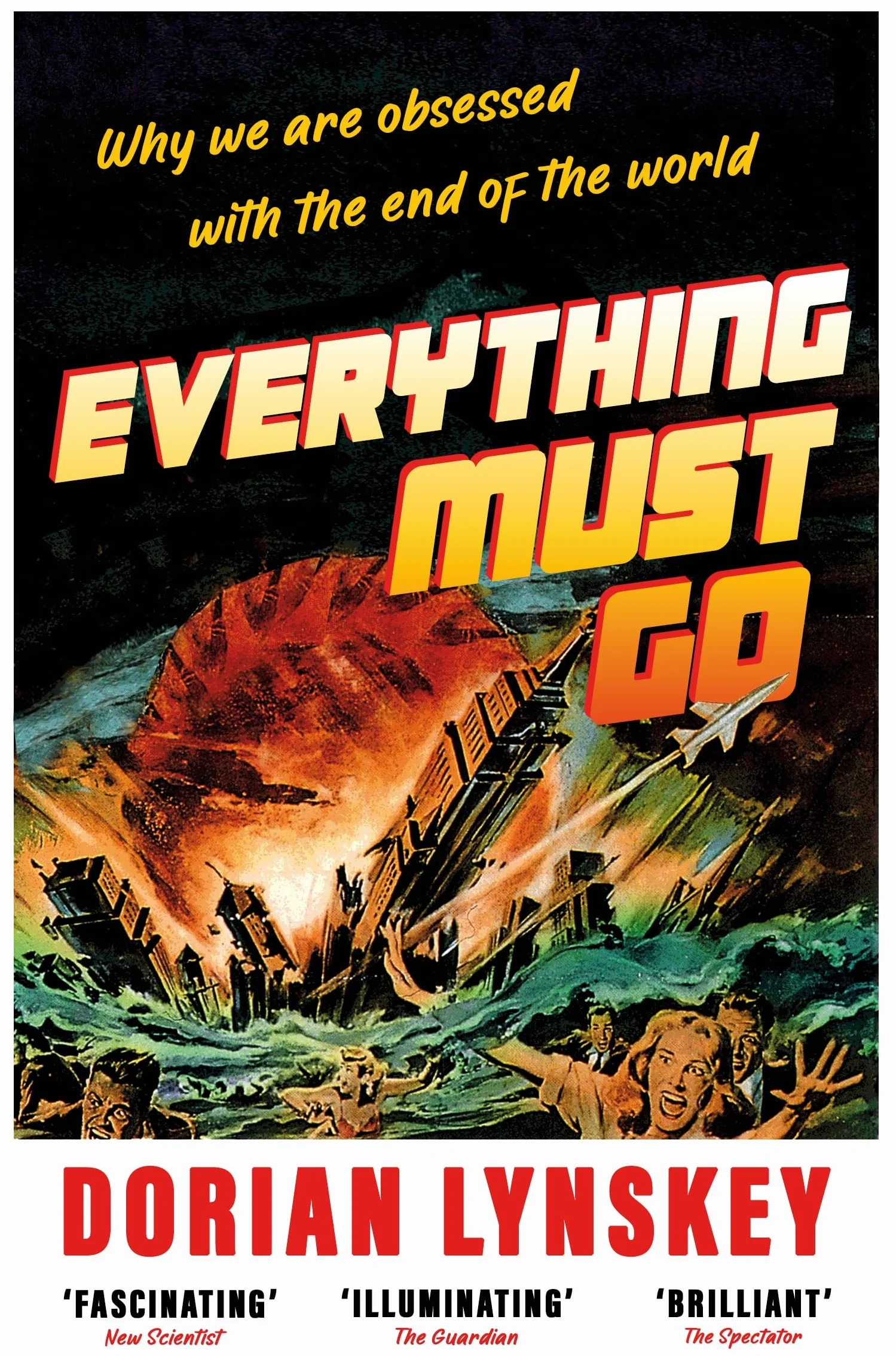 Everything Must Go: Why We Are Obsessed With the End of the World