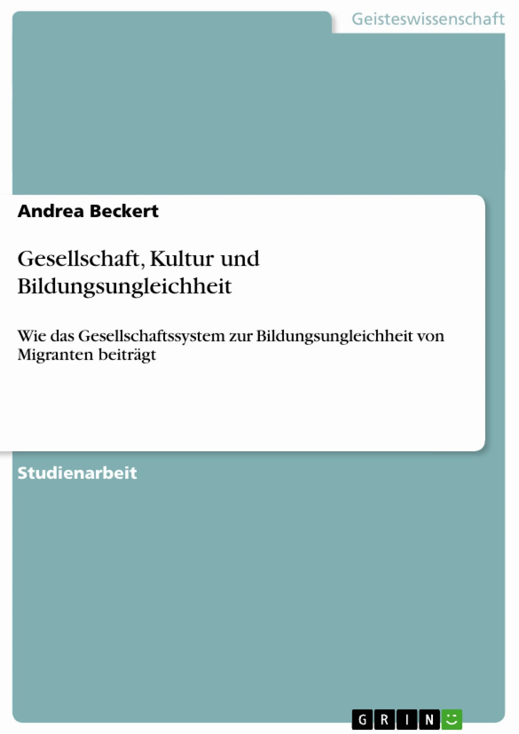 Gesellschaft, Kultur und Bildungsungleichheit: Wie das Gesellschaftssystem zur Bildungsungleichheit von Migranten beiträgt