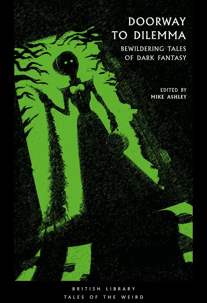 Doorway to Dilemma: Bewildering Tales of Dark Fantasy (British Library Tales of the Weird)