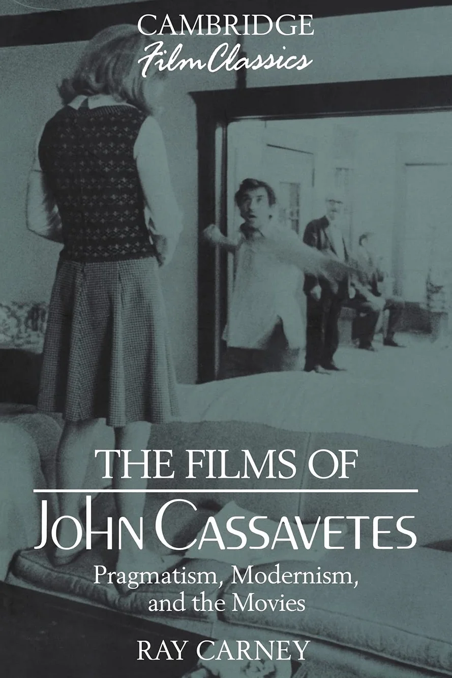 The Films of John Cassavetes: Pragmatism, Modernism, and the Movies