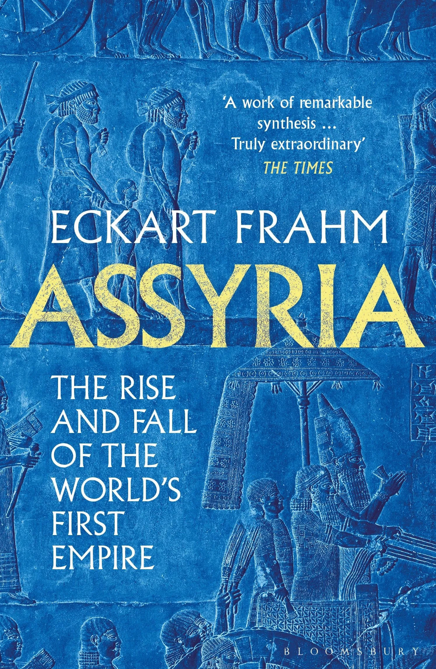 Assyria: The Rise and Fall of the World's First Empire