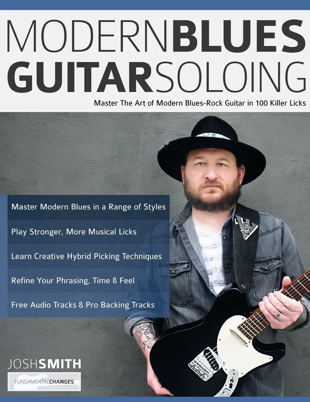 Modern Blues Guitar Soloing: Master The Art of Modern Blues-Rock Guitar in 100 Killer Licks