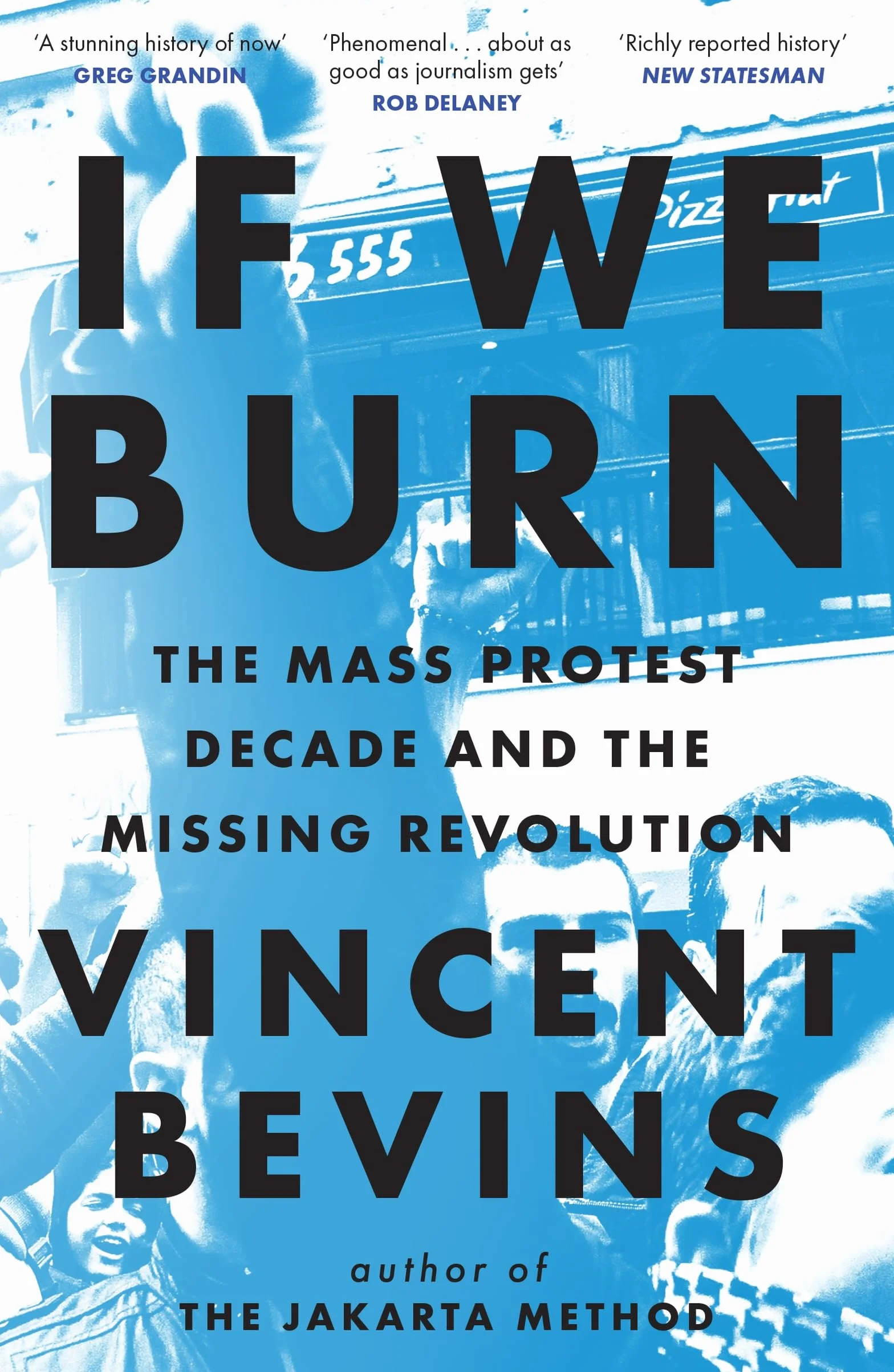 If We Burn: The Mass Protest Decade and the Missing Revolution