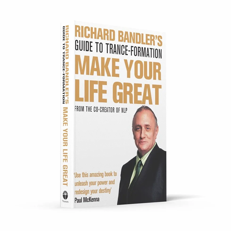 Richard Bandler's Guide to Trance-formation: Make Your Life Great