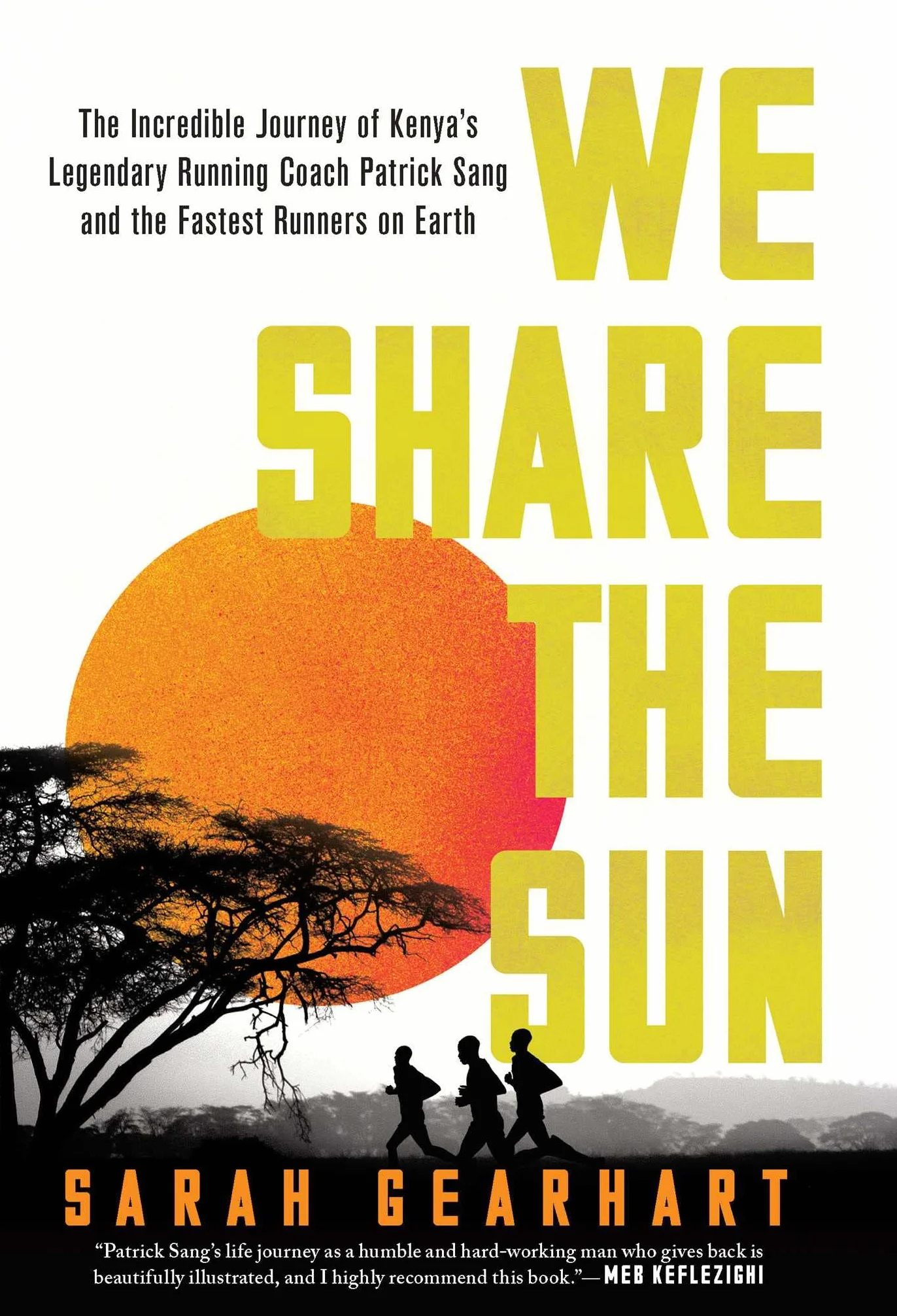 We Share the Sun: The Incredible Journey of Kenya's Legendary Running Coach Patrick Sang and the Fastest Runners on Earth