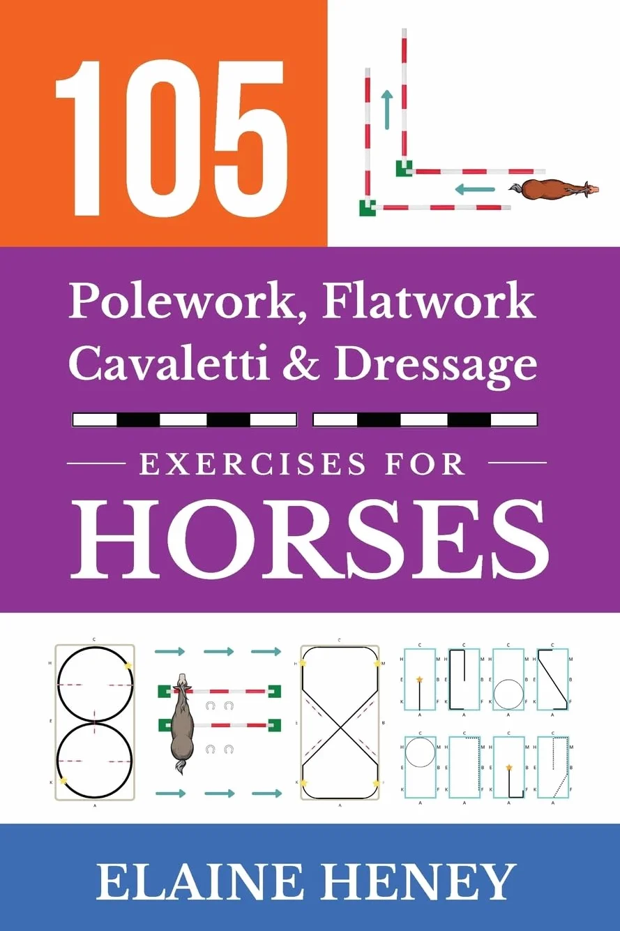 105 Polework, Flatwork, Cavaletti & Dressage Exercises for Horses