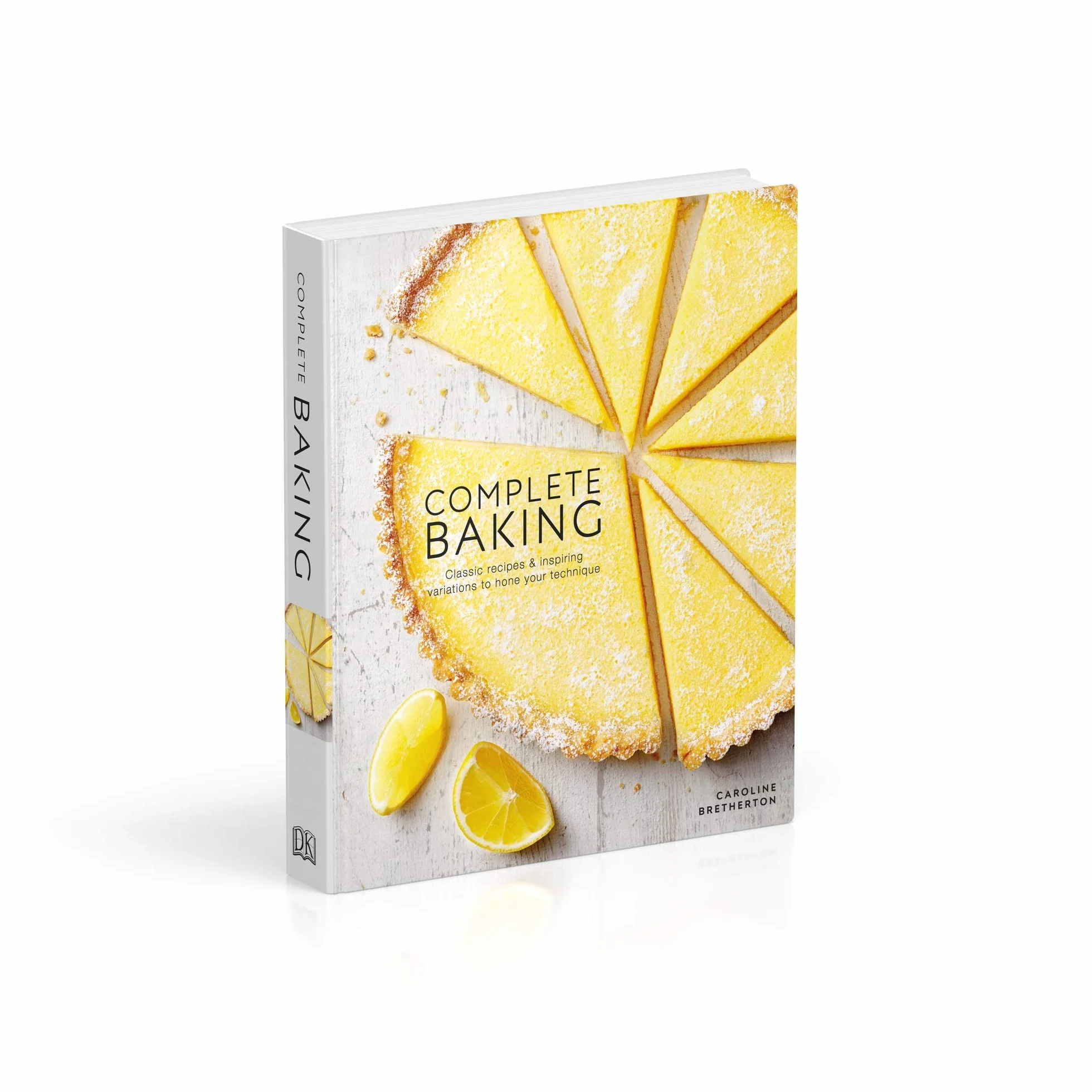 Complete Baking: Classic Recipes and Inspiring Variations to Hone Your Technique