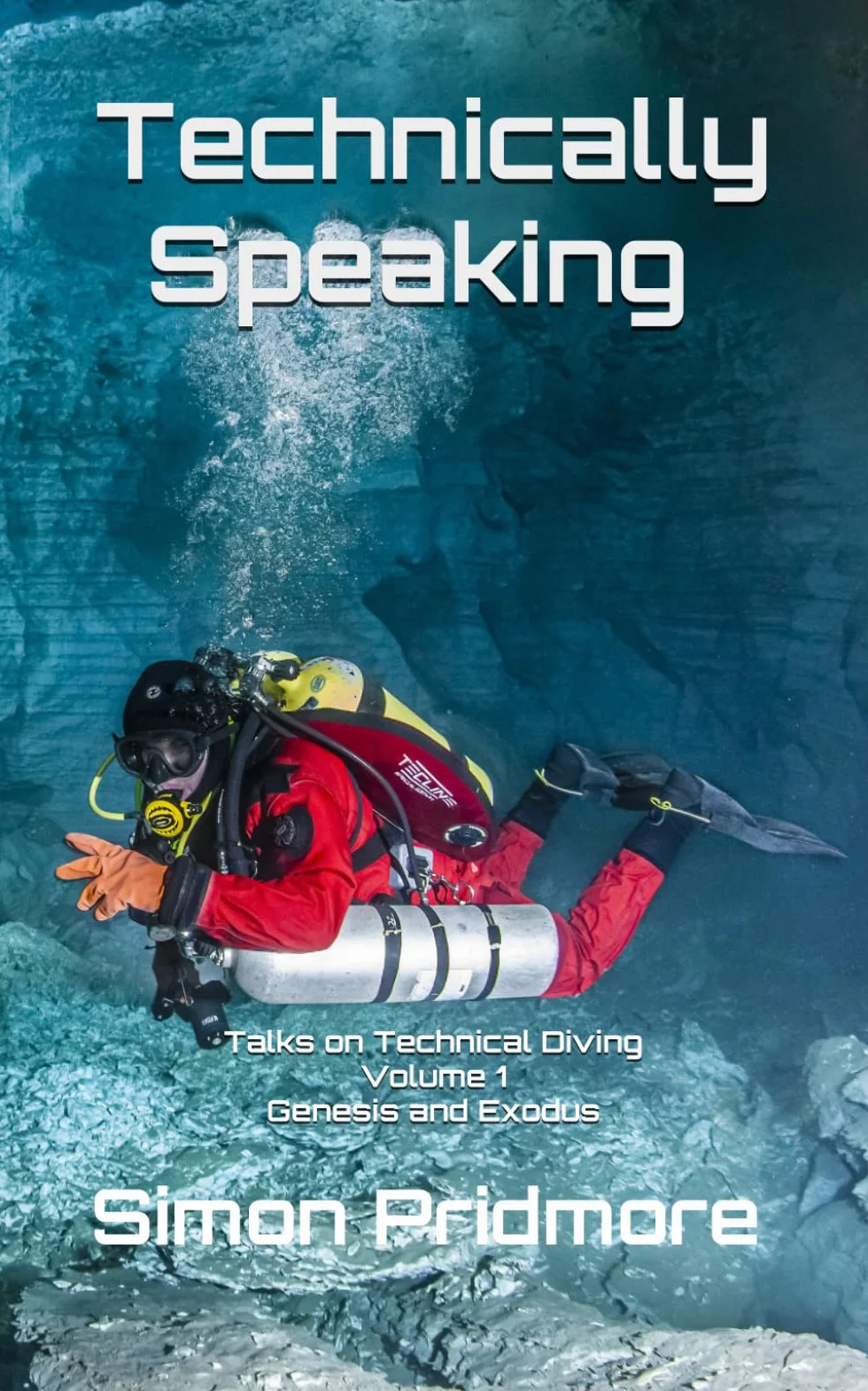 Technically Speaking: Talks on Technical Diving Volume 1: Genesis and Exodus