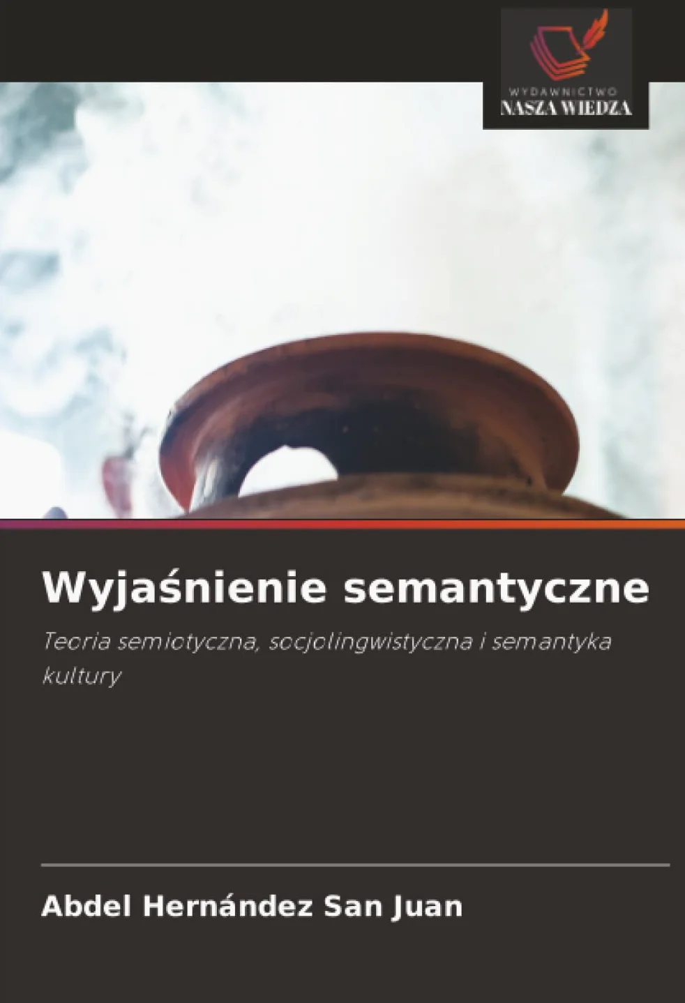 Wyjaśnienie semantyczne: Teoria semiotyczna, socjolingwistyczna i semantyka kultury