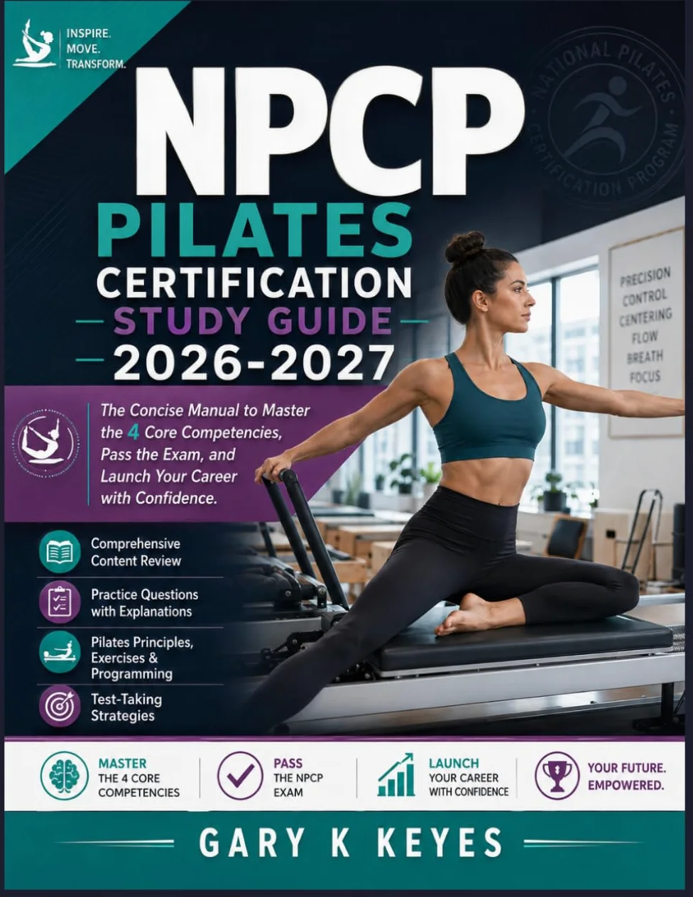 NPCP Pilates Certification Study Guide 2026-2027: The Concise Manual to Master the 4 Core Competencies, Pass the Exam, and Launch Your Career with Confidence