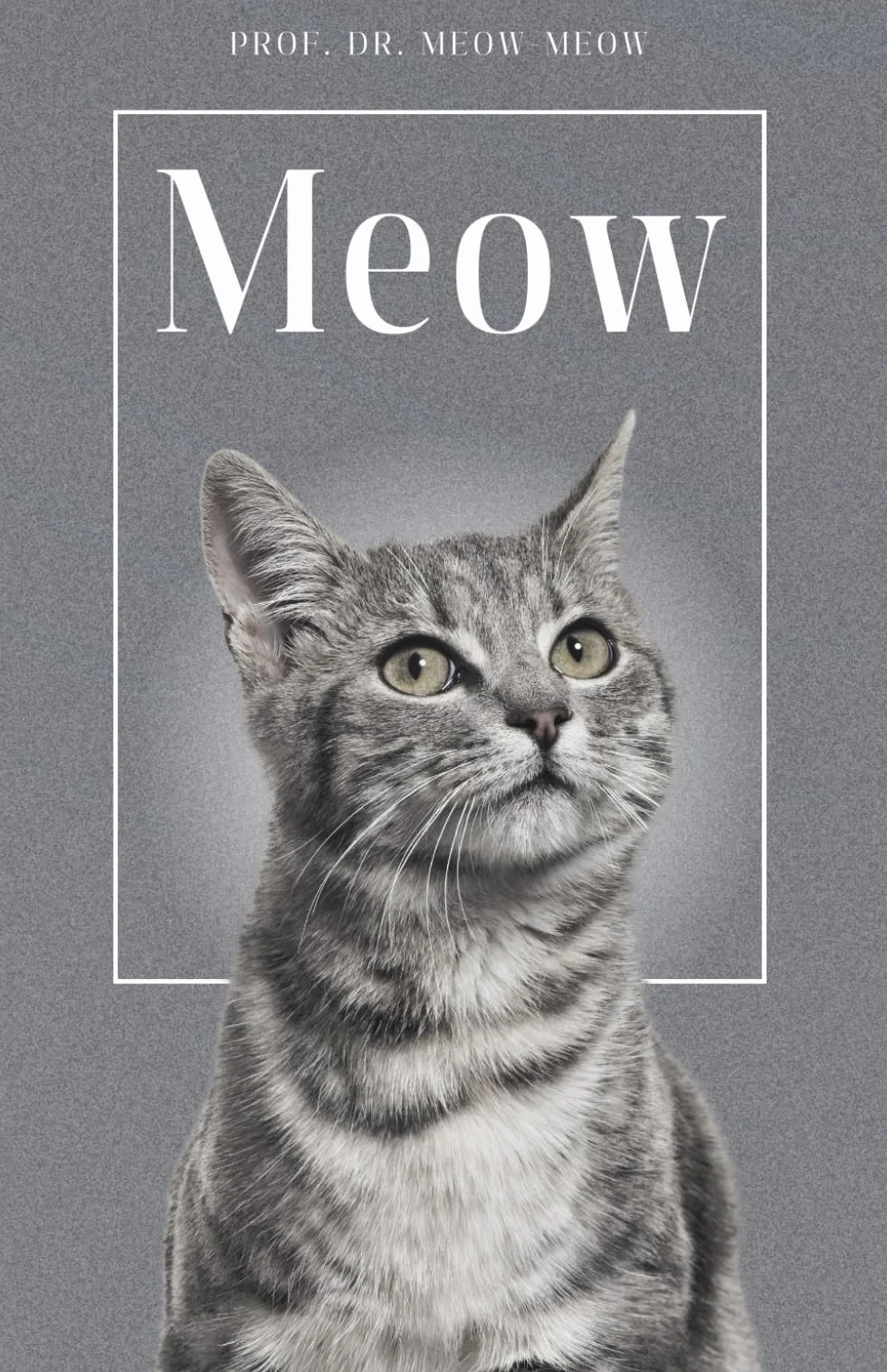 Meow: The biography of Prof. Dr. Meow-Meow - Over 100 pages, perfect gift for cat lovers, Softcover