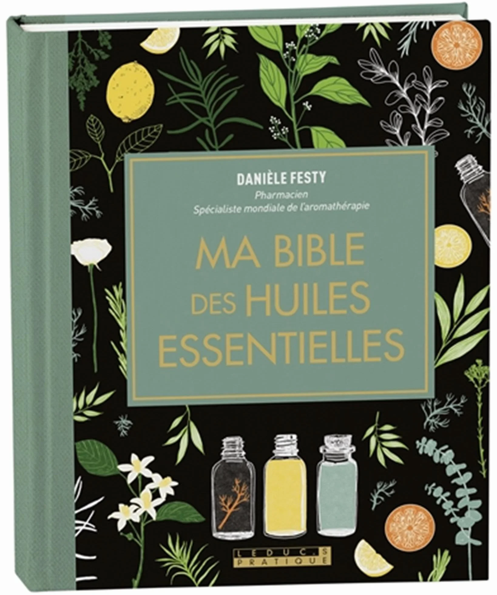 Ma bible des huiles essentielles: L'édition enrichie du livre de référence, illustrée et 100% en couleurs