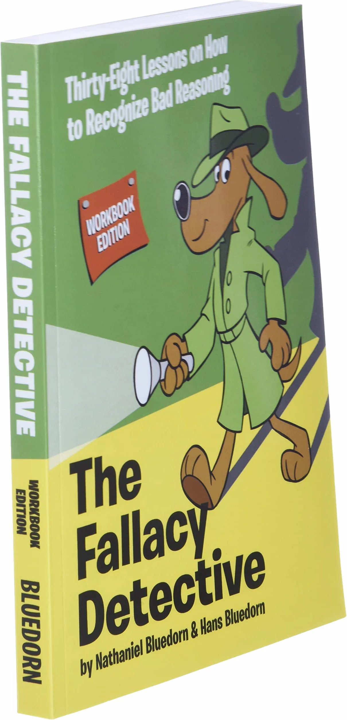The Fallacy Detective: Thirty-Eight Lessons on How to Recognize Bad Reasoning