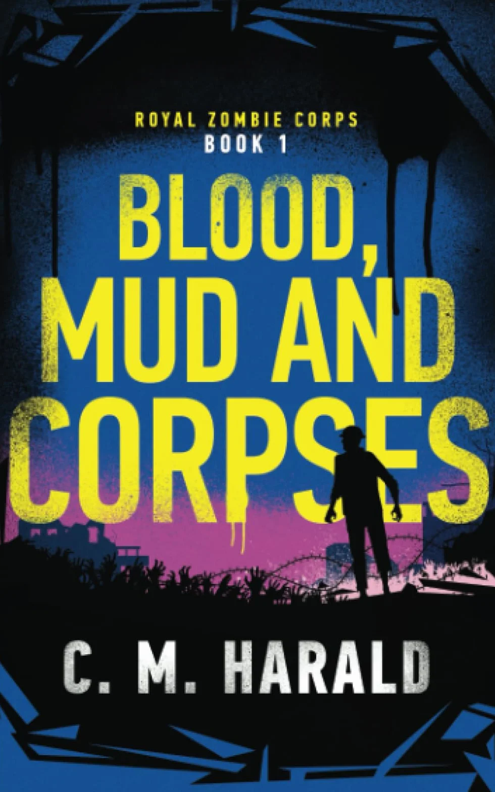 Blood, Mud and Corpses: A zombie alternative history of WWI: 1