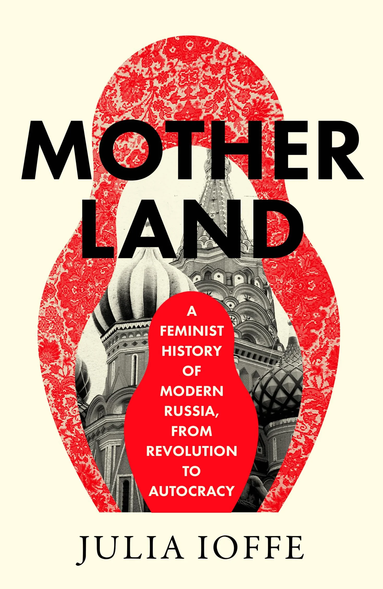 Motherland: A Feminist History of Modern Russia, From Revolution to Autocracy