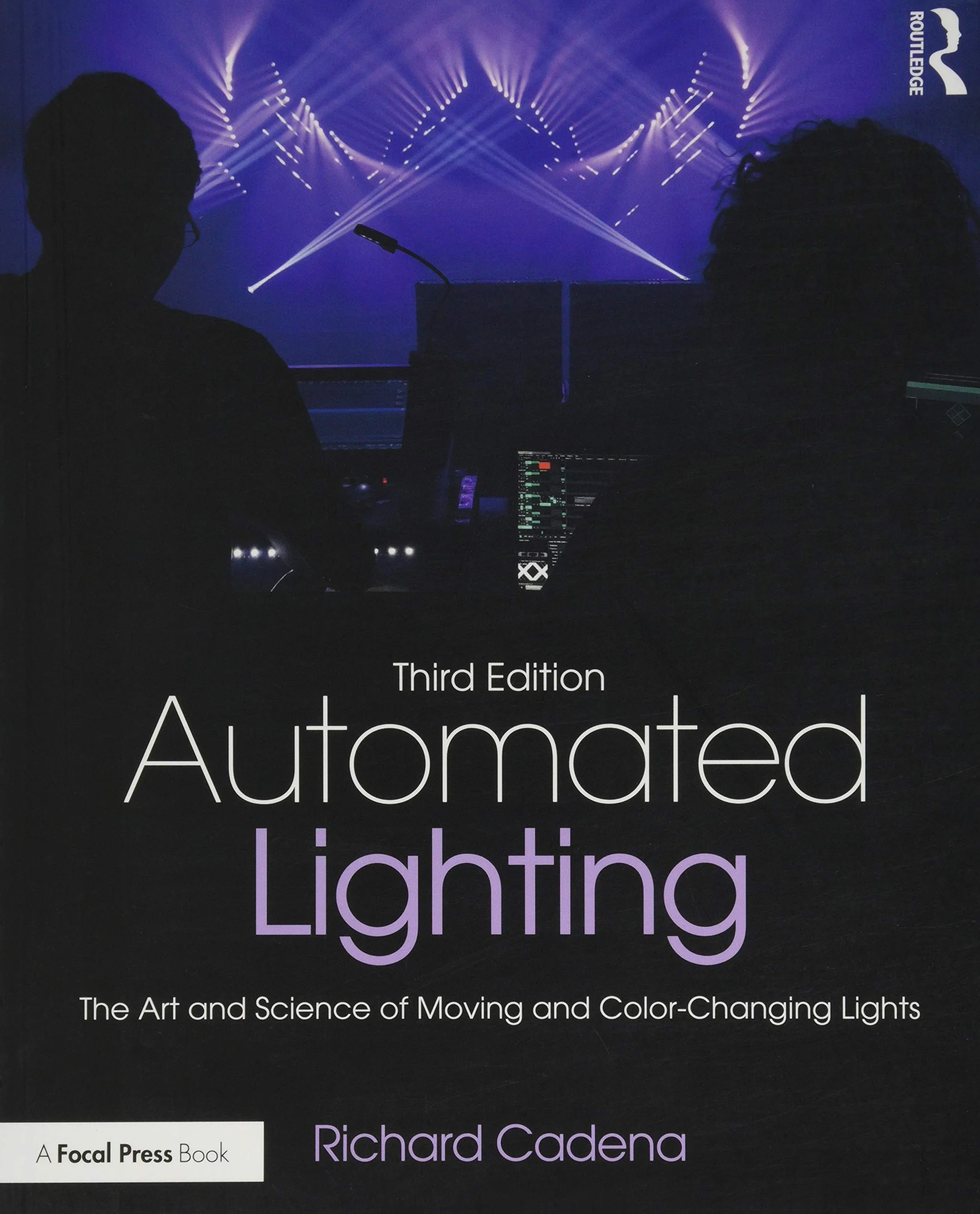 Automated Lighting: The Art and Science of Moving and Color-Changing Lights