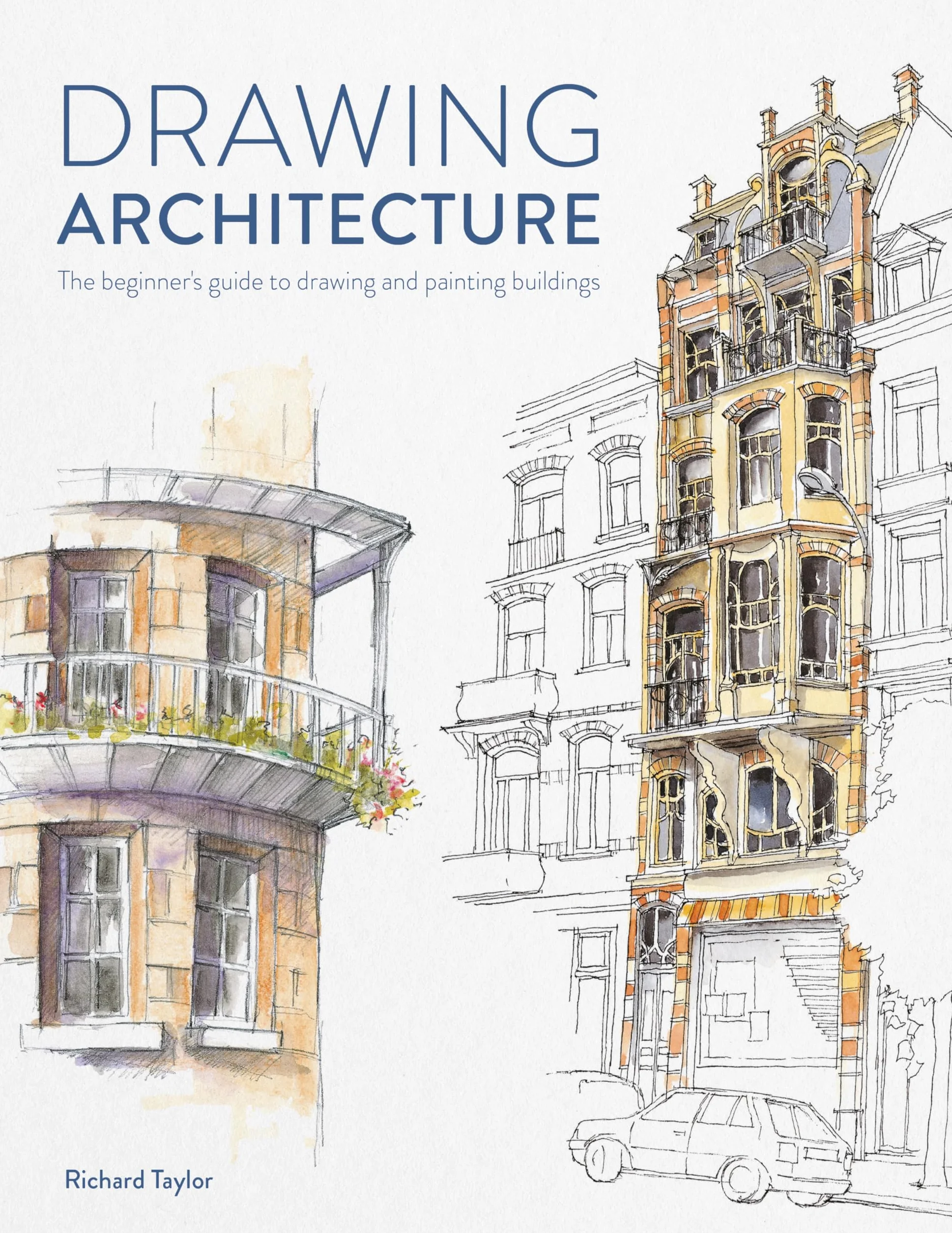 Drawing Architecture: The Beginner's Guide to Drawing and Painting Buildings