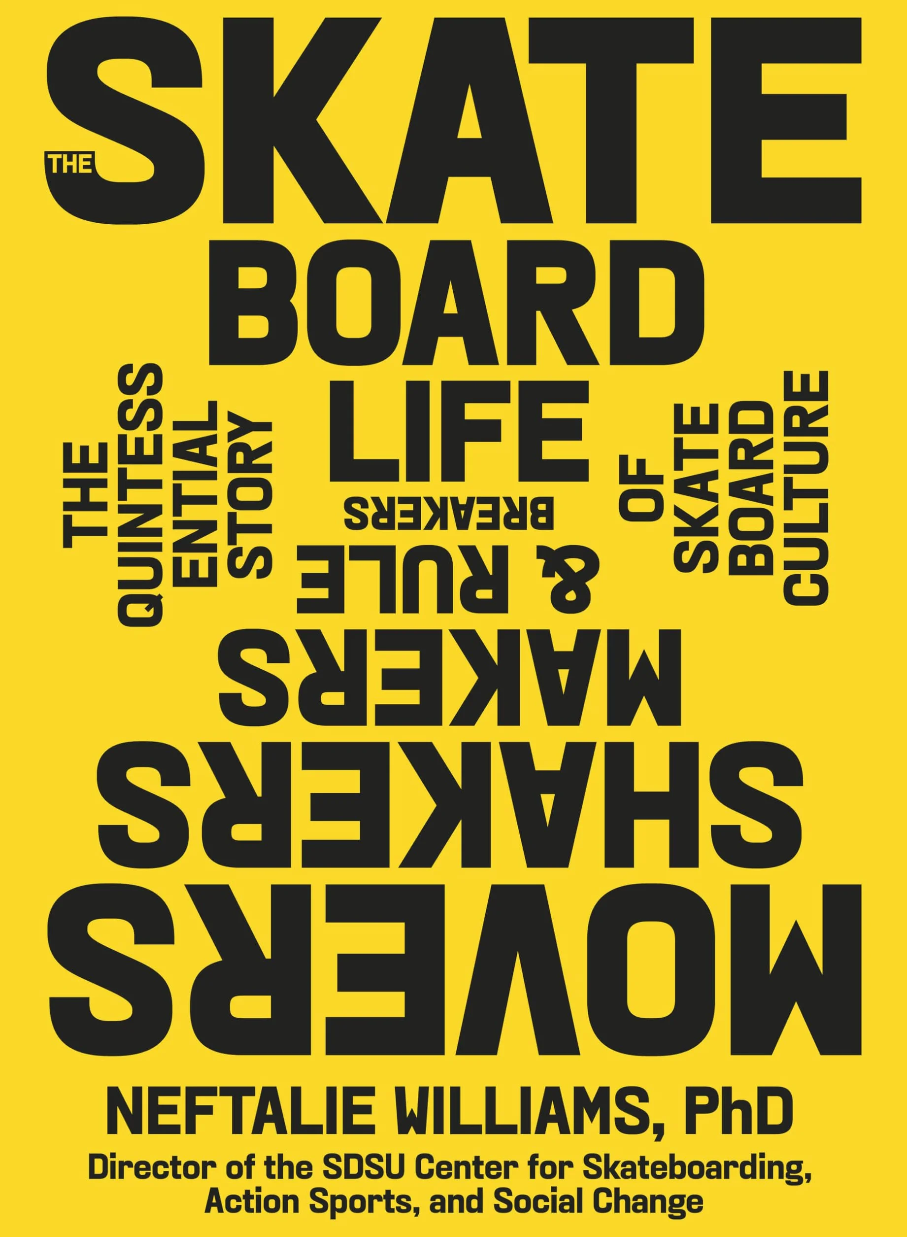The Skateboard Life: Movers, Shakers, Makers & Rulebreakers – Skateboard Culture Quintessential Story