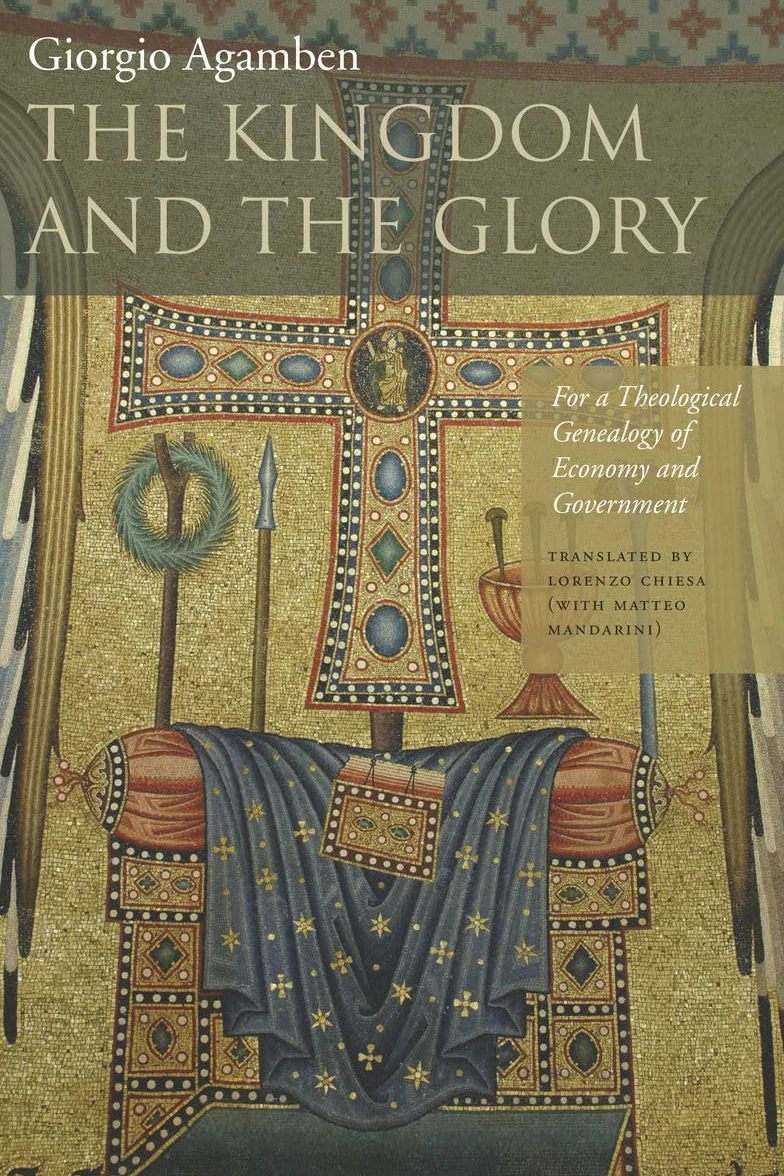 The Kingdom and the Glory: For a Theological Genealogy of Economy and Government