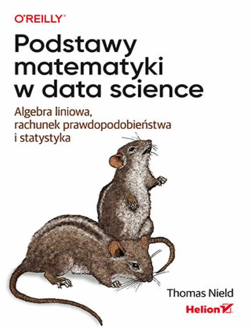 PODSTAWY MATEMATYKI W DATA SCIENCE. ALGEBRA: Algebra liniowa, rachunek prawdopodobieństwa i statystyka