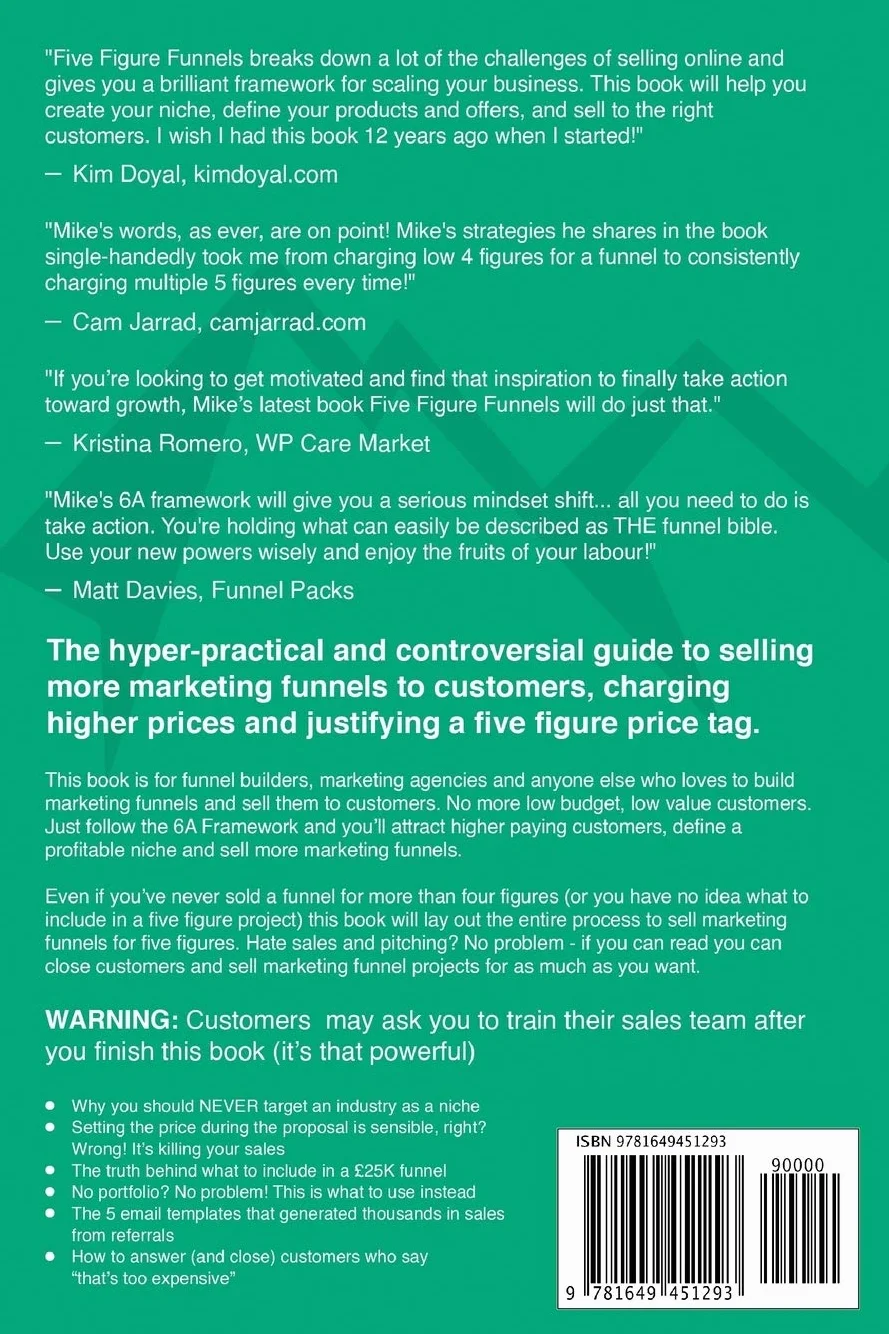 Five Figure Funnels: How To Sell Marketing Funnel Services To Your Customers For Five Figures In Any Market, No Matter Your Experience