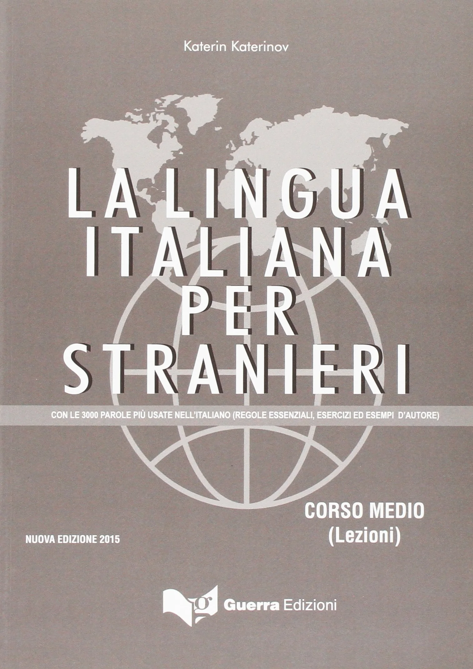 La lingua italiana per stranieri: Corso medio - Lezioni (Nuova edizione 2015) con 3000 parole più usate