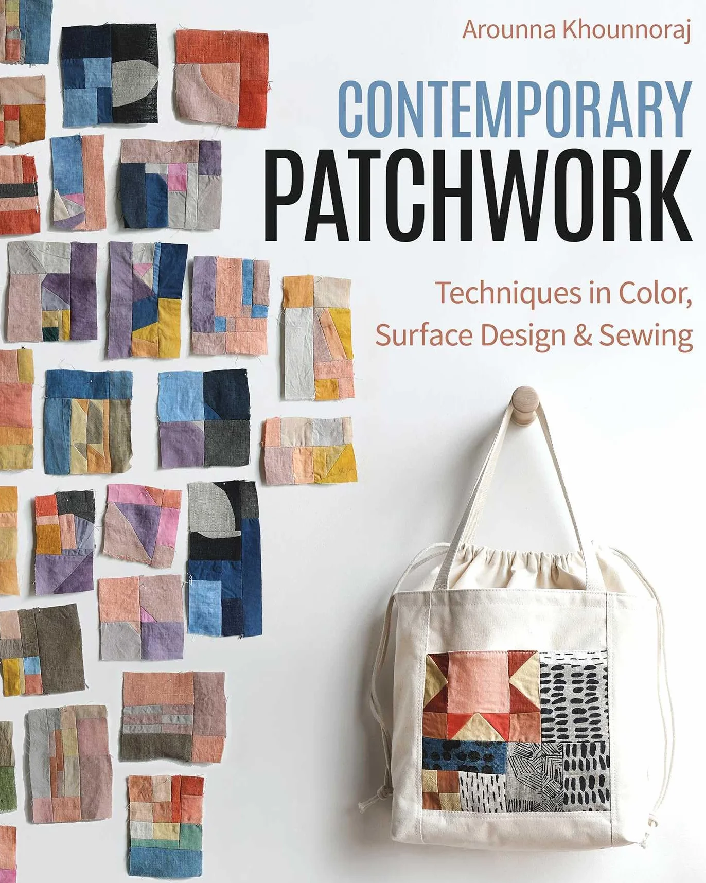 Contemporary Patchwork: Colour, Surface Design & Sewing Techniques