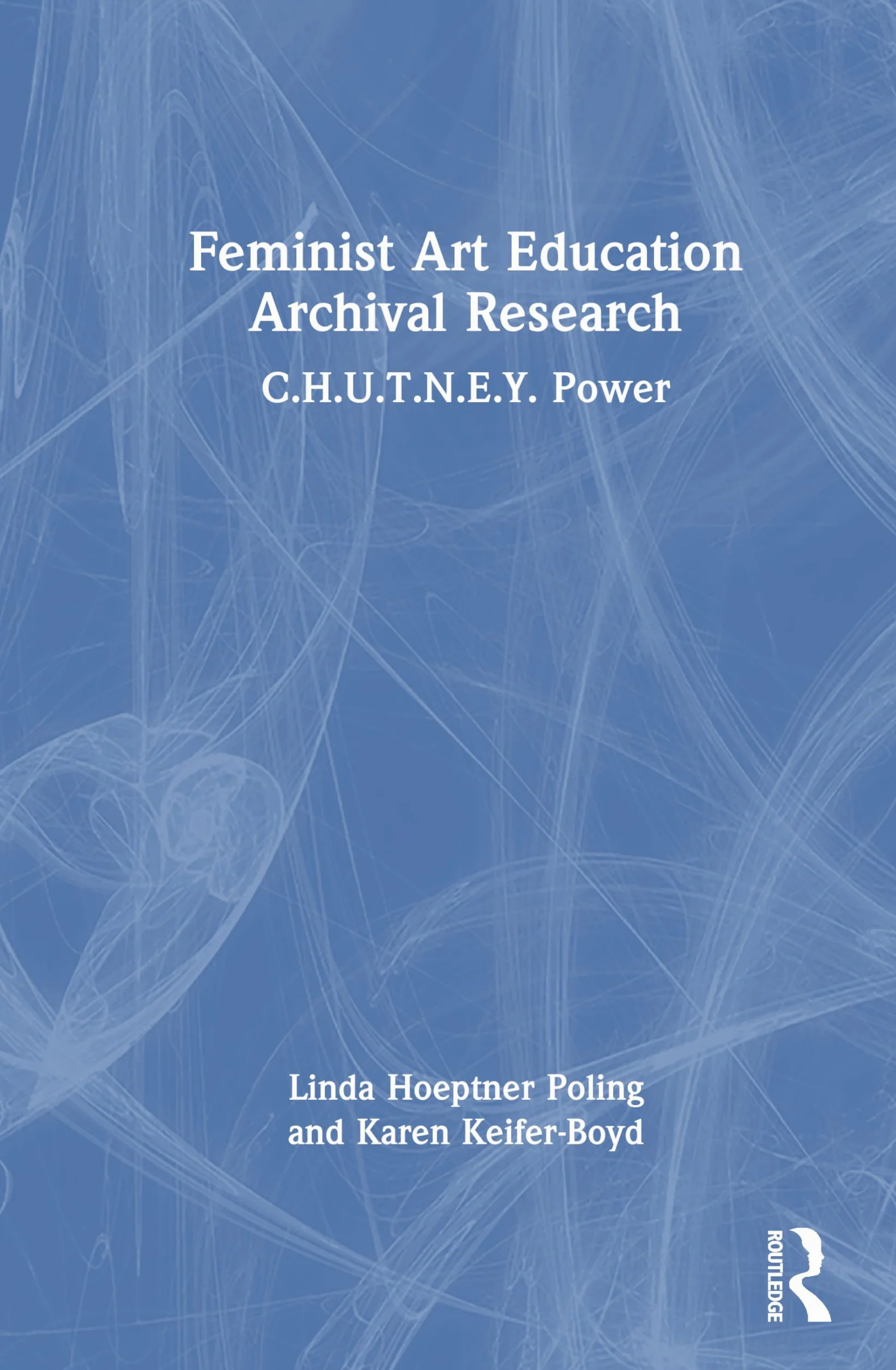 Feminist Art Education Archival Research: C.H.U.T.N.E.Y. Power
