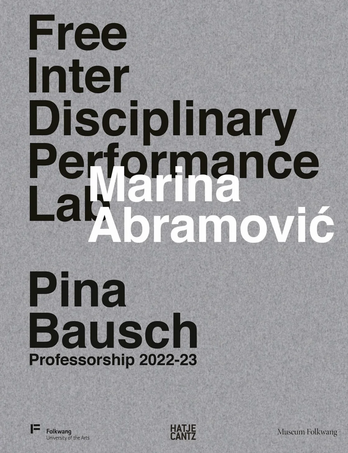 Marina Abramovic Pina Bausch Professorship 2022-23 Free Interdisciplinary Performance Lab 54 hours