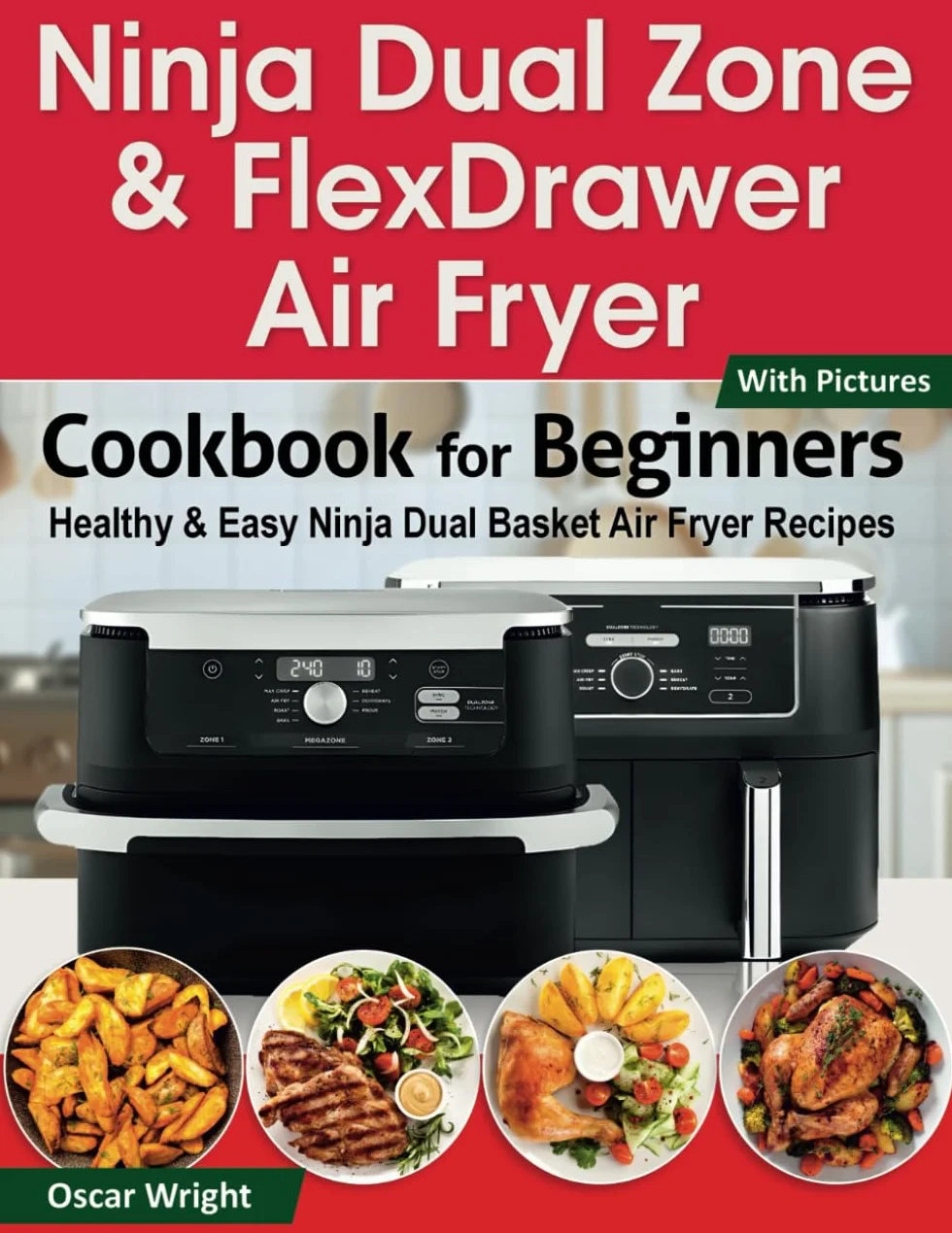 Ninja Dual Zone & FlexDrawer Air Fryer Cookbook for Beginners: Healthy & Easy Ninja Dual Basket Air Fryer Recipes (Including MegaZone)