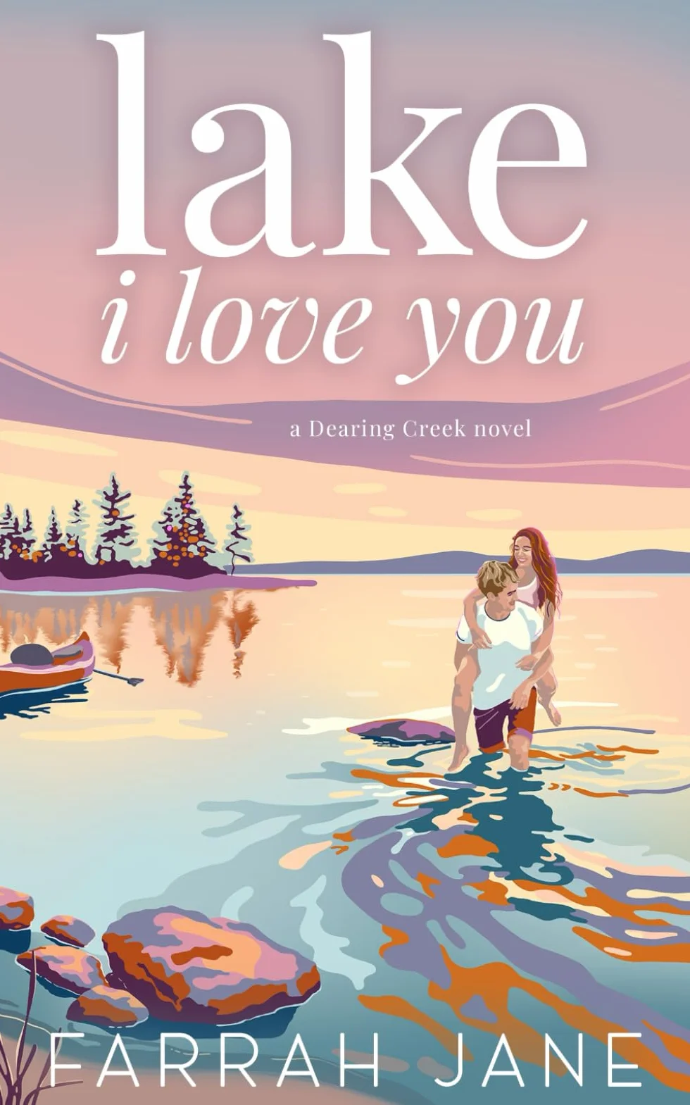 Lake I Love You: A Small Town, Forced Proximity Romance