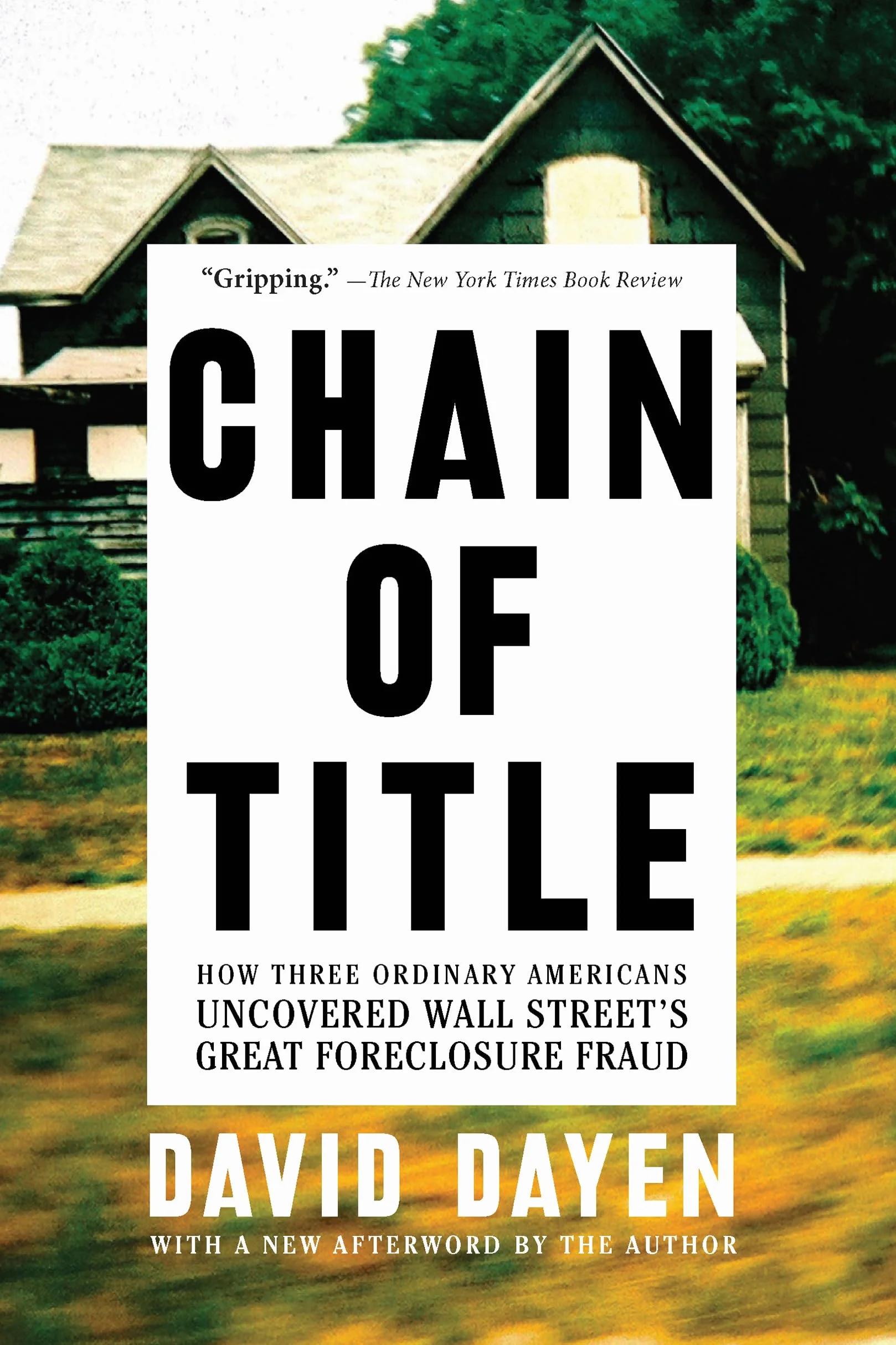 Chain of Title: How Three Ordinary Americans Uncovered Wall Street's Great Foreclosure Fraud