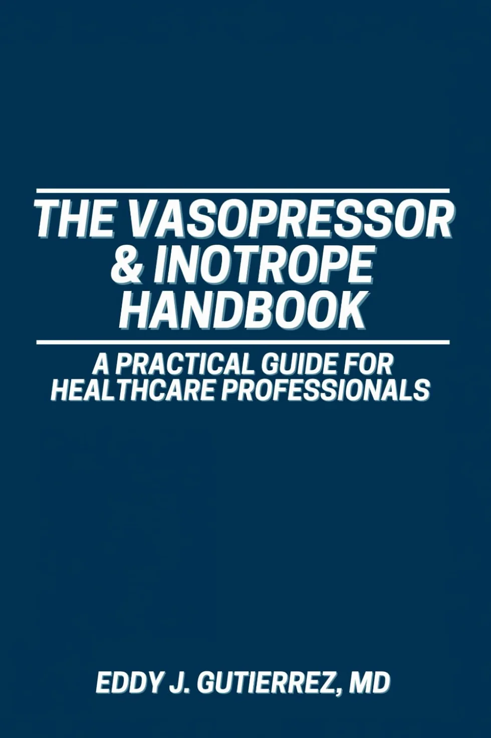 The Vasopressor & Inotrope Handbook: A Practical Guide for Healthcare Professionals