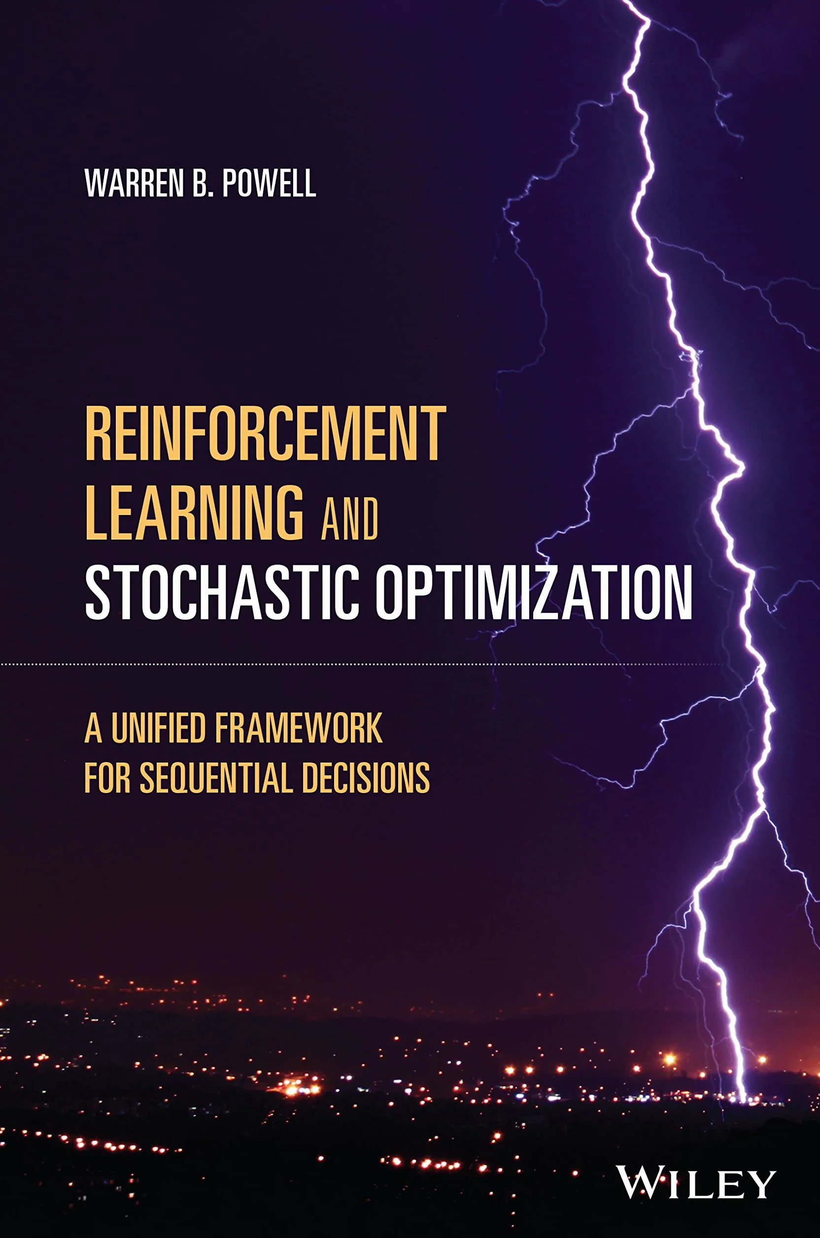 Reinforcement Learning and Stochastic Optimization: A Unified Framework for Sequential Decisions
