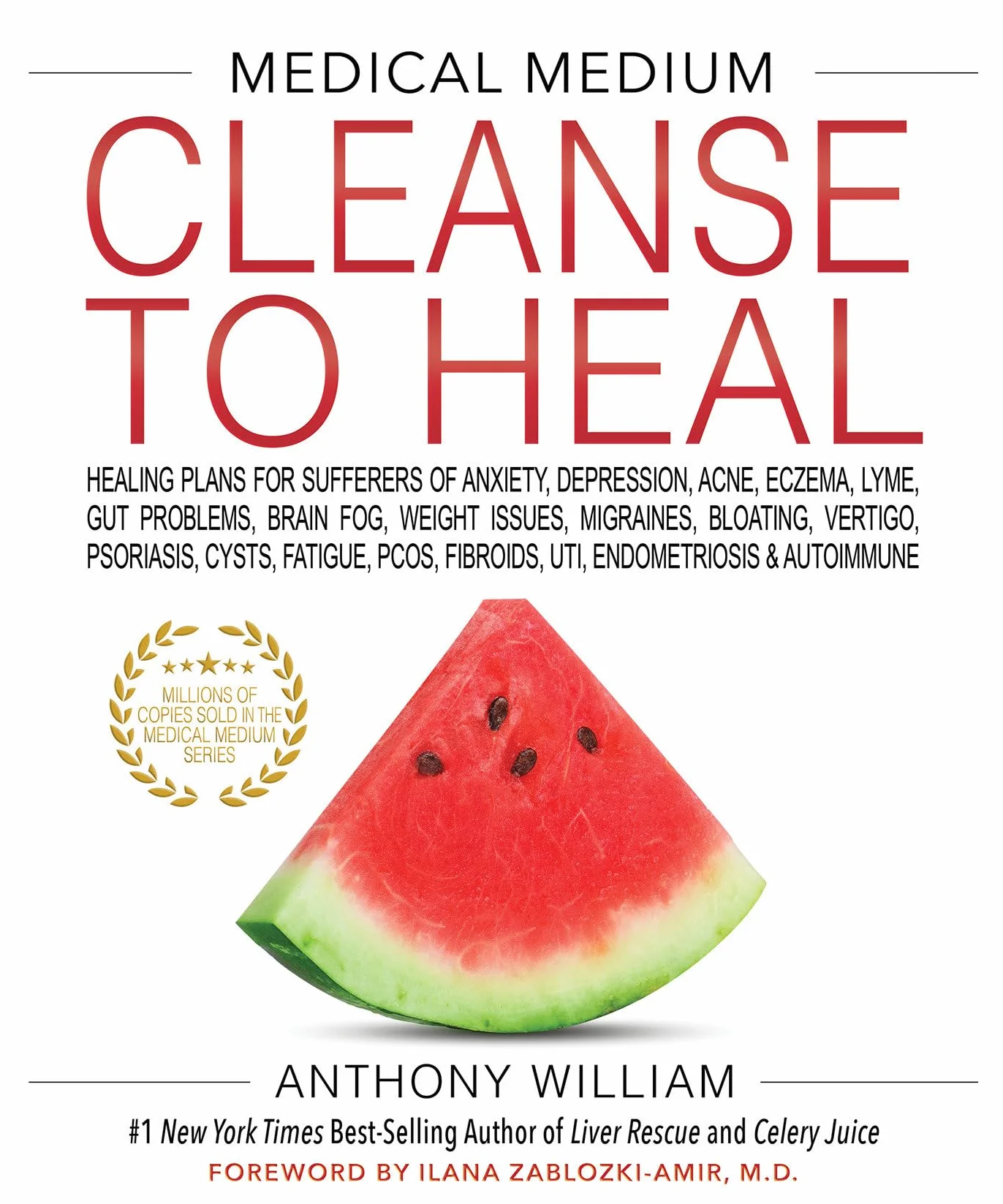 Medical Medium Cleanse to Heal: Healing Plans for Anxiety, Depression, Acne, Eczema, Lyme, Gut Problems, Brain Fog, Weight Issues, Migraines, Bloating, Vertigo, Psoriasis