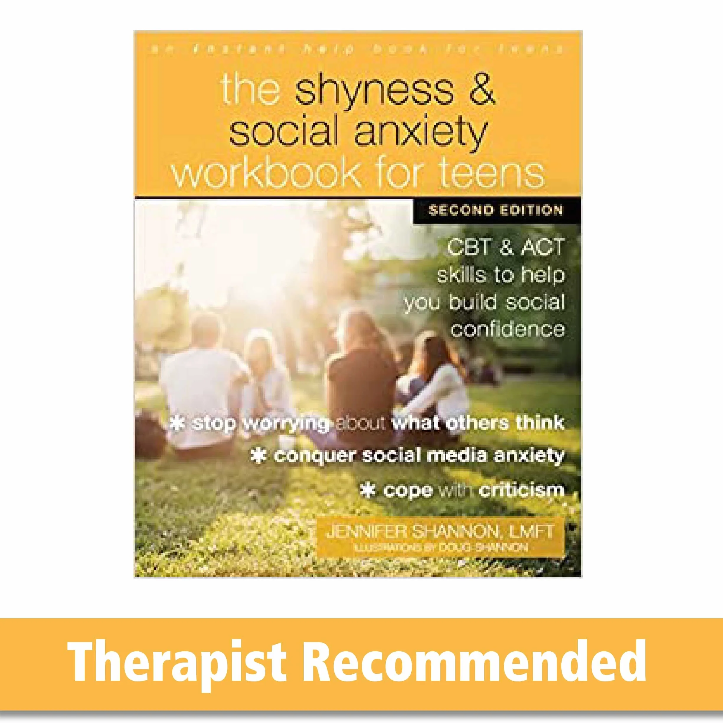 The Shyness and Social Anxiety Workbook for Teens: CBT and ACT Skills to Build Social Confidence