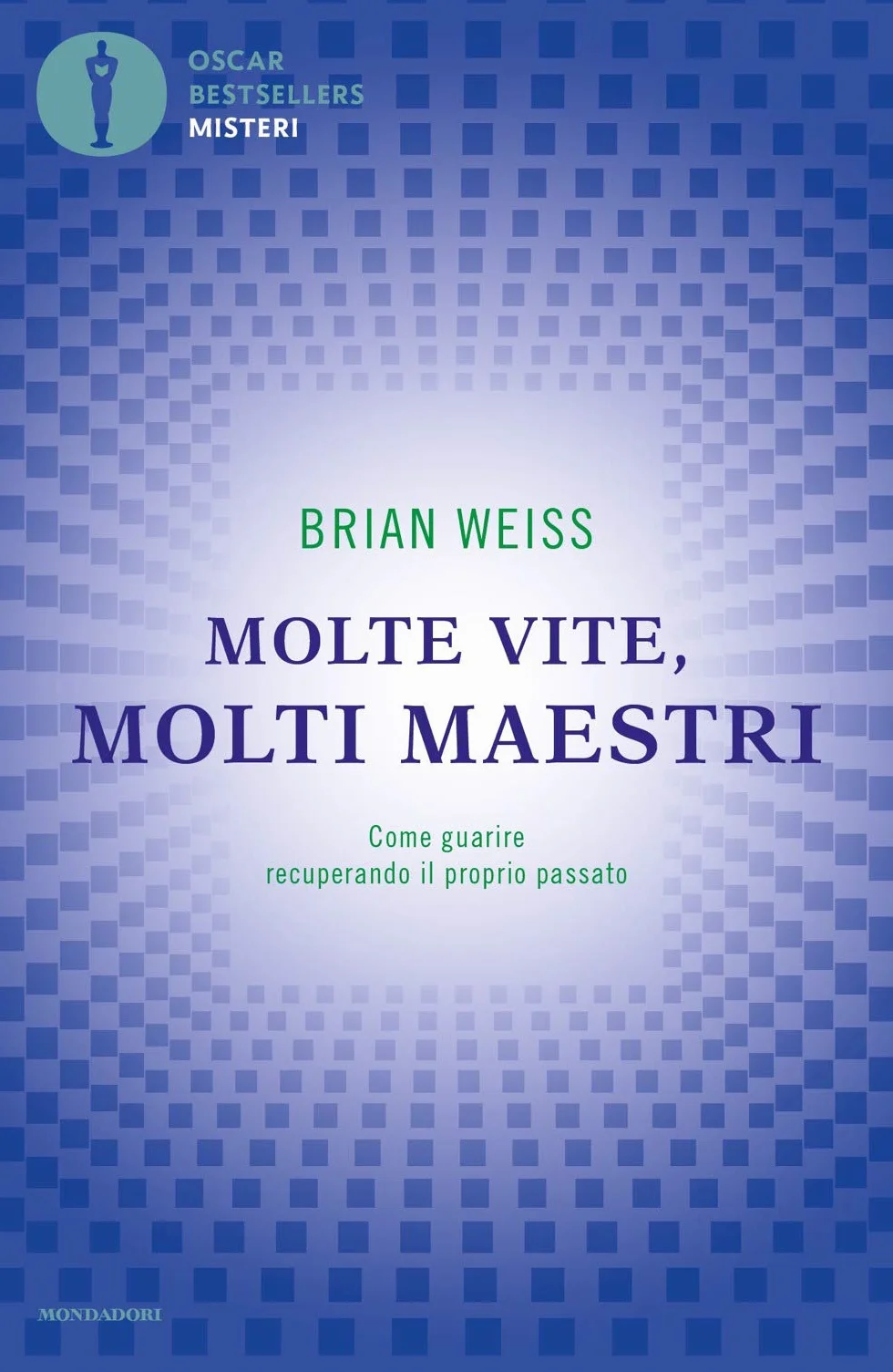 Come guarire recuperando il proprio passato: Molte vite, molti maestri