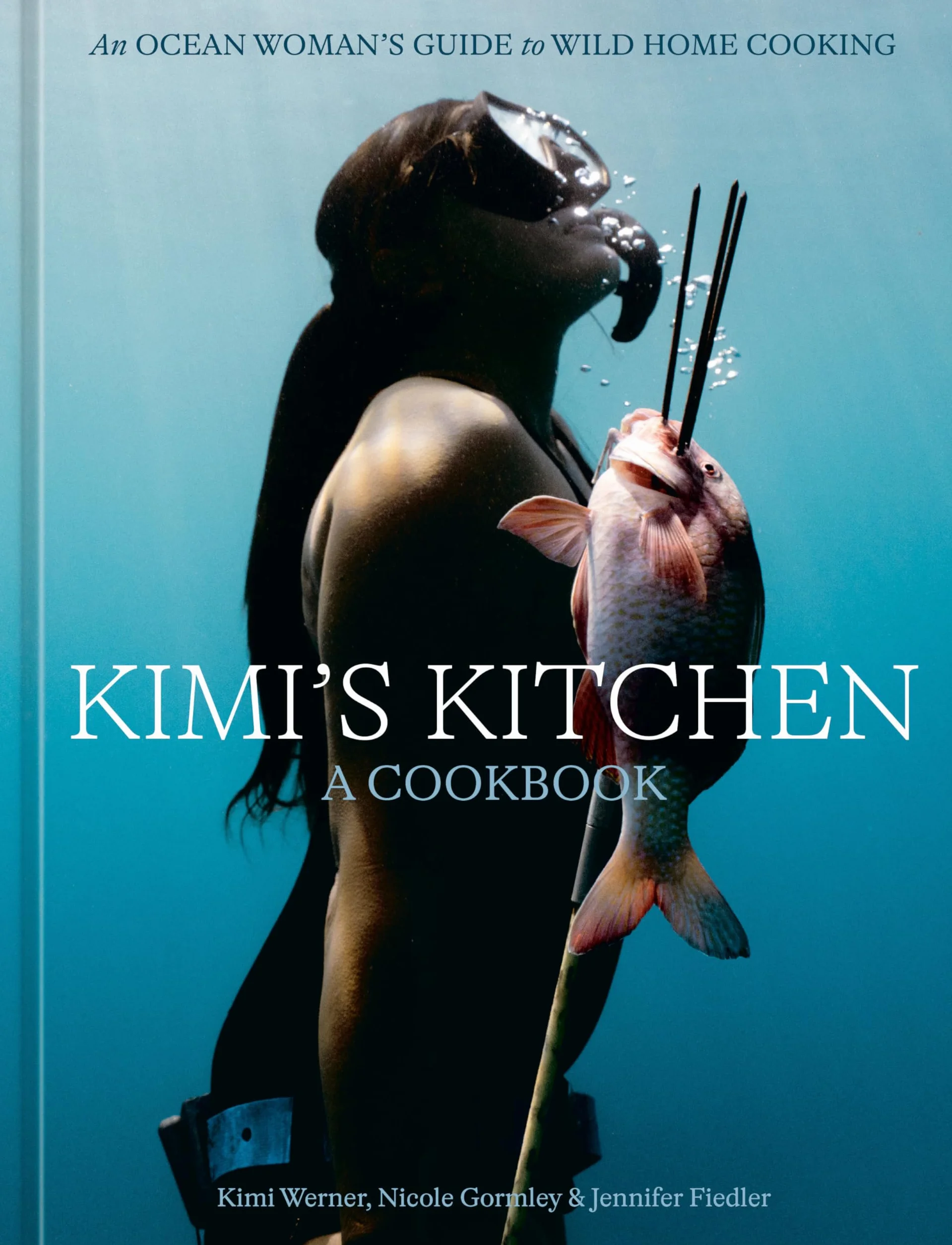 Kimi's Kitchen: An Ocean Woman's Guide to Wild Home Cooking